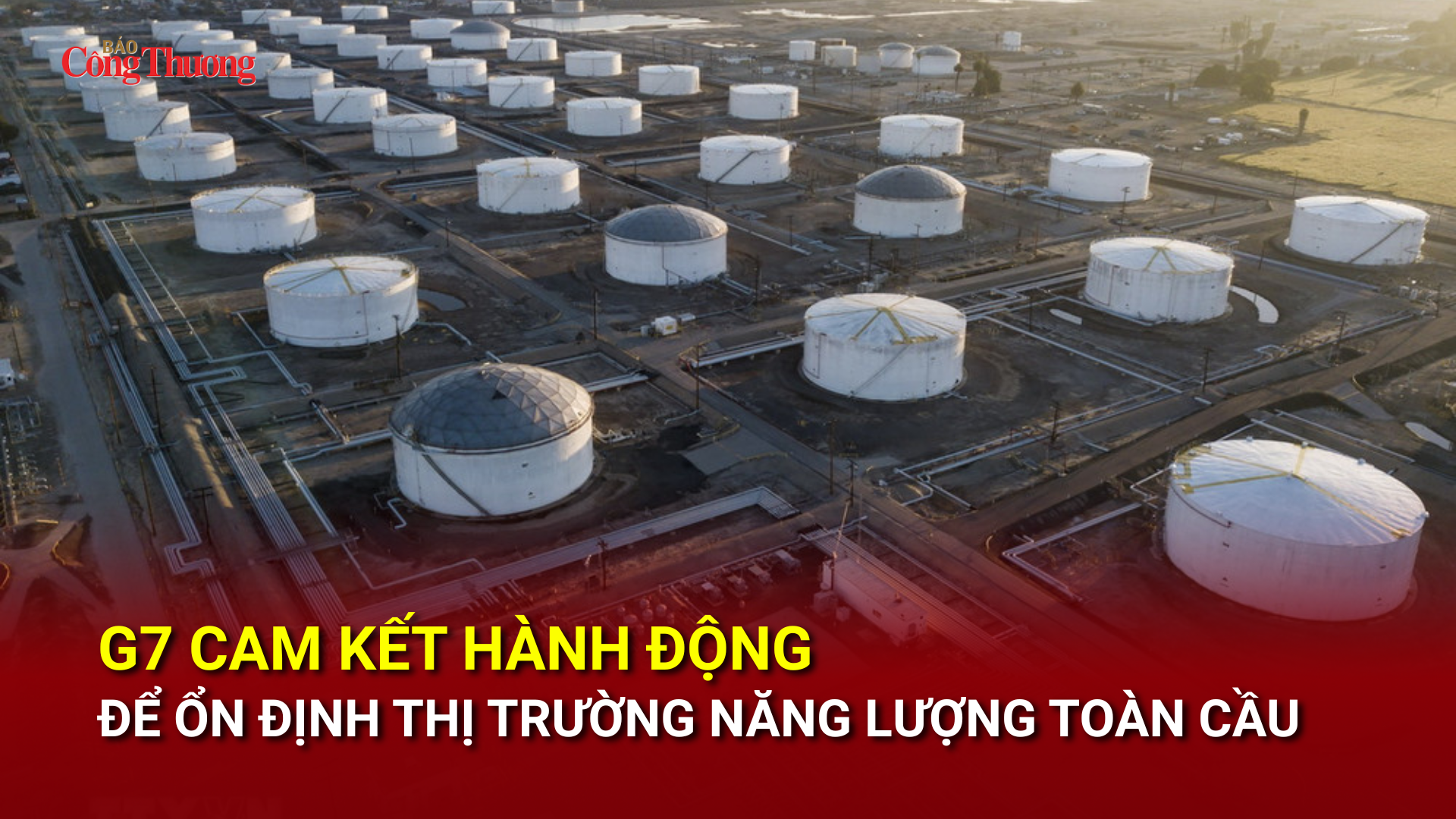 G7 cam kết hành động để ổn định thị trường năng lượng toàn cầu