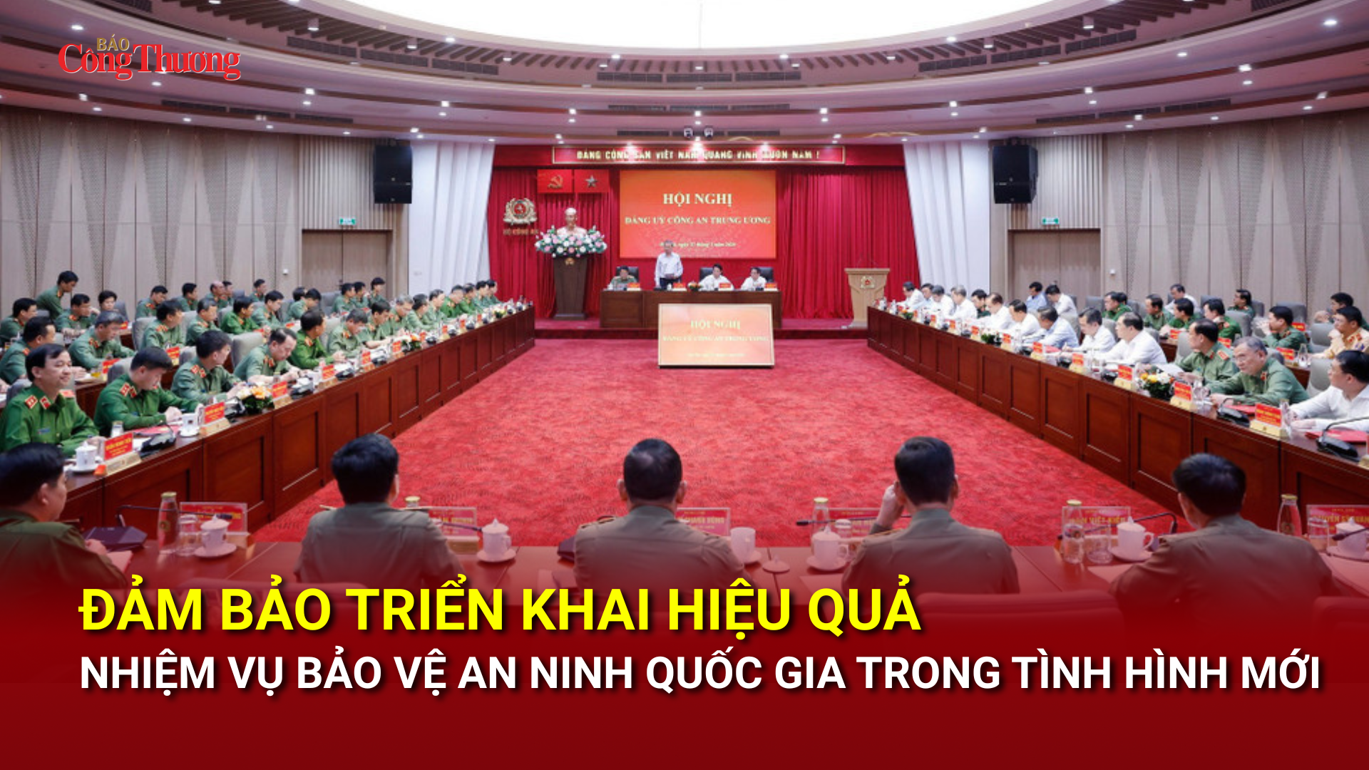 Đảm bảo triển khai hiệu quả nhiệm vụ bảo vệ an ninh quốc gia trong tình hình mới