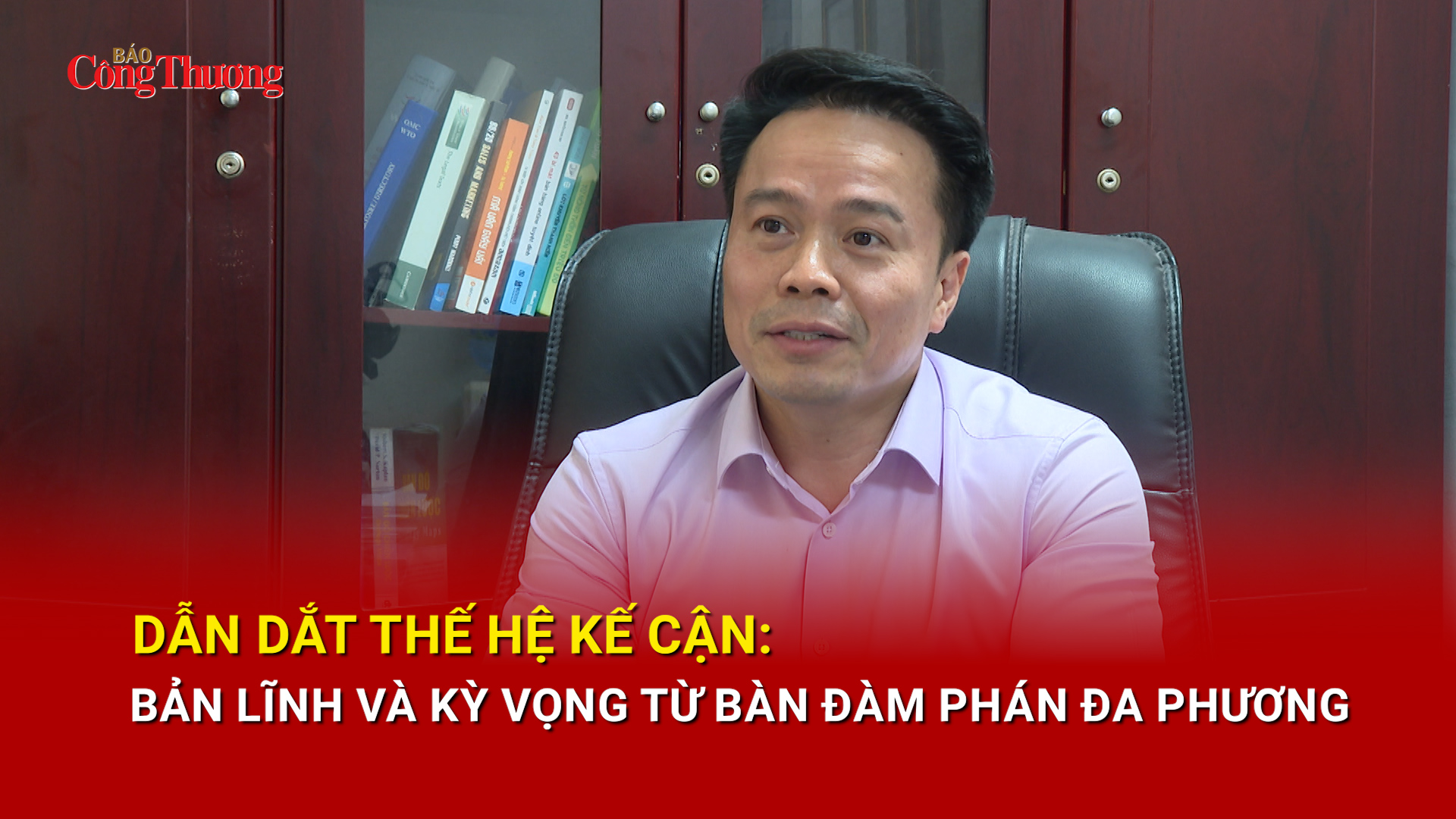 Dẫn dắt thế hệ kế cận: Bản lĩnh và kỳ vọng từ bàn đàm phán đa phương