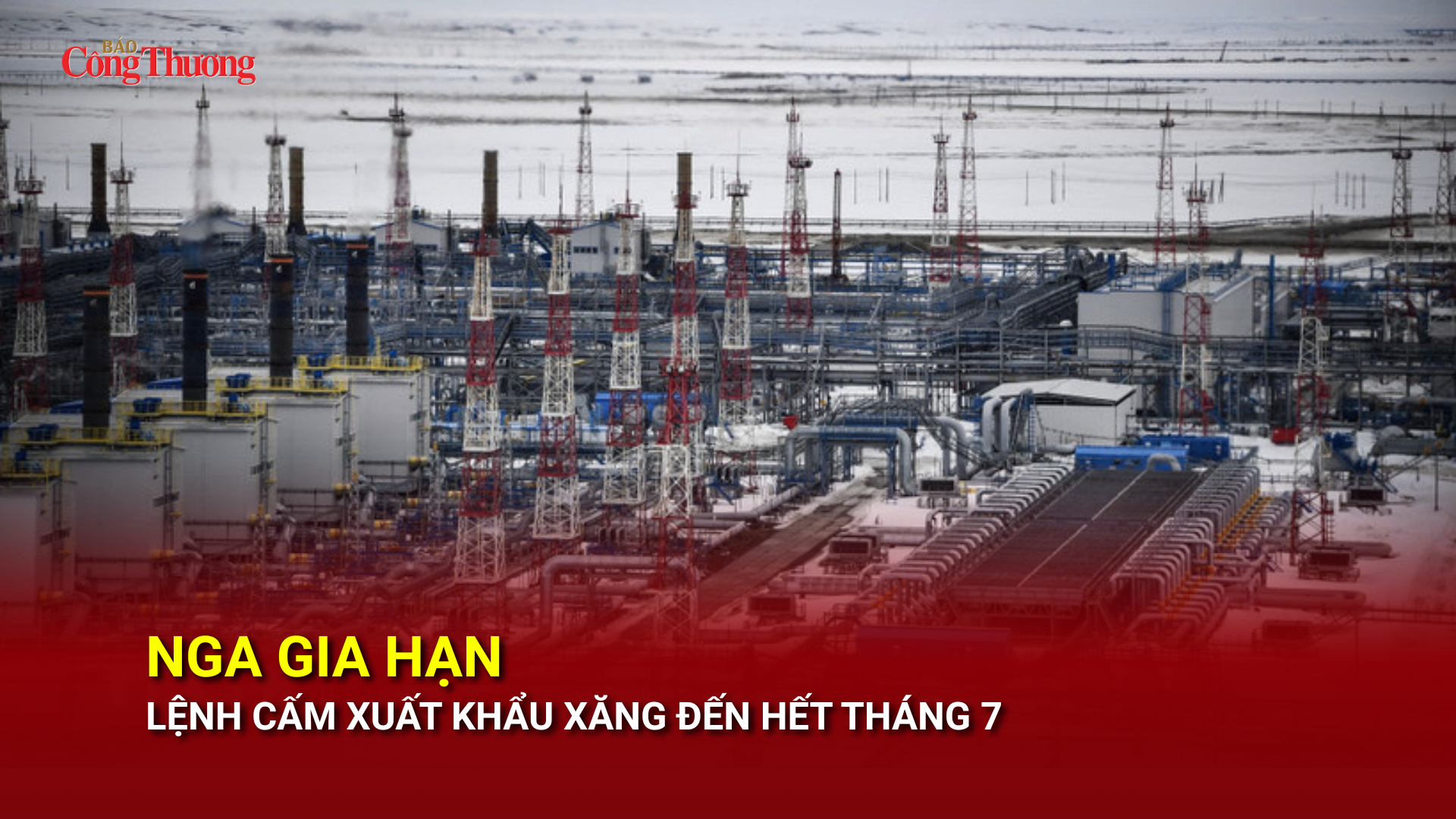 Nga gia hạn lệnh cấm xuất khẩu xăng đến hết tháng 7