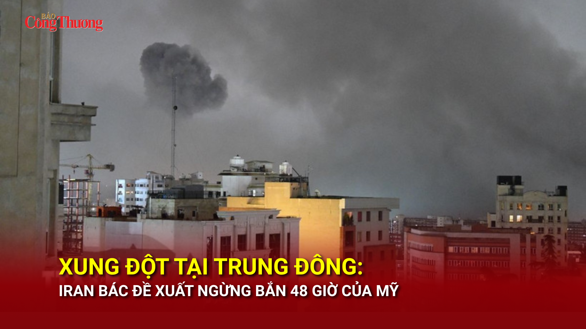 Xung đột tại Trung Đông: Iran bác đề xuất ngừng bắn 48 giờ của Mỹ