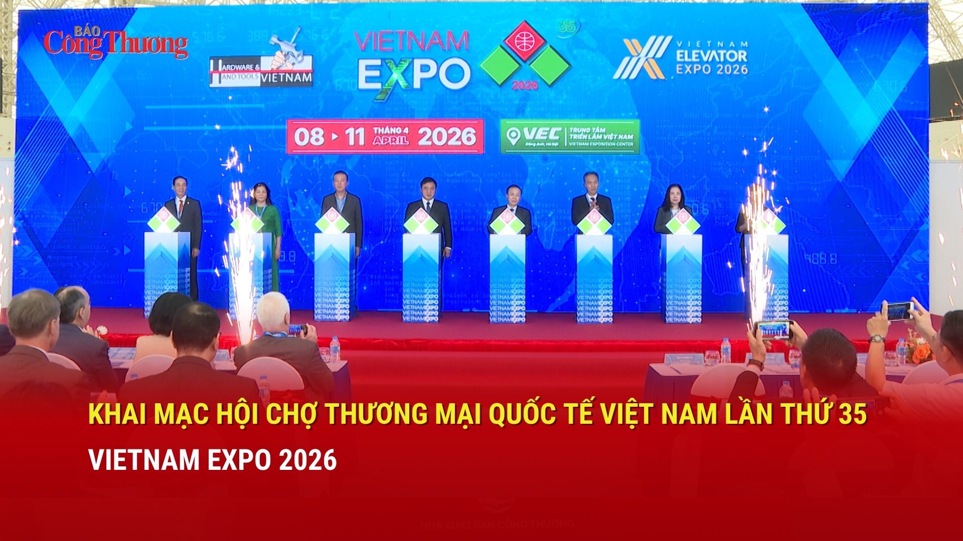 Khai mạc Hội chợ thương mại quốc tế Việt Nam lần thứ 35 - VIETNAM EXPO 2026