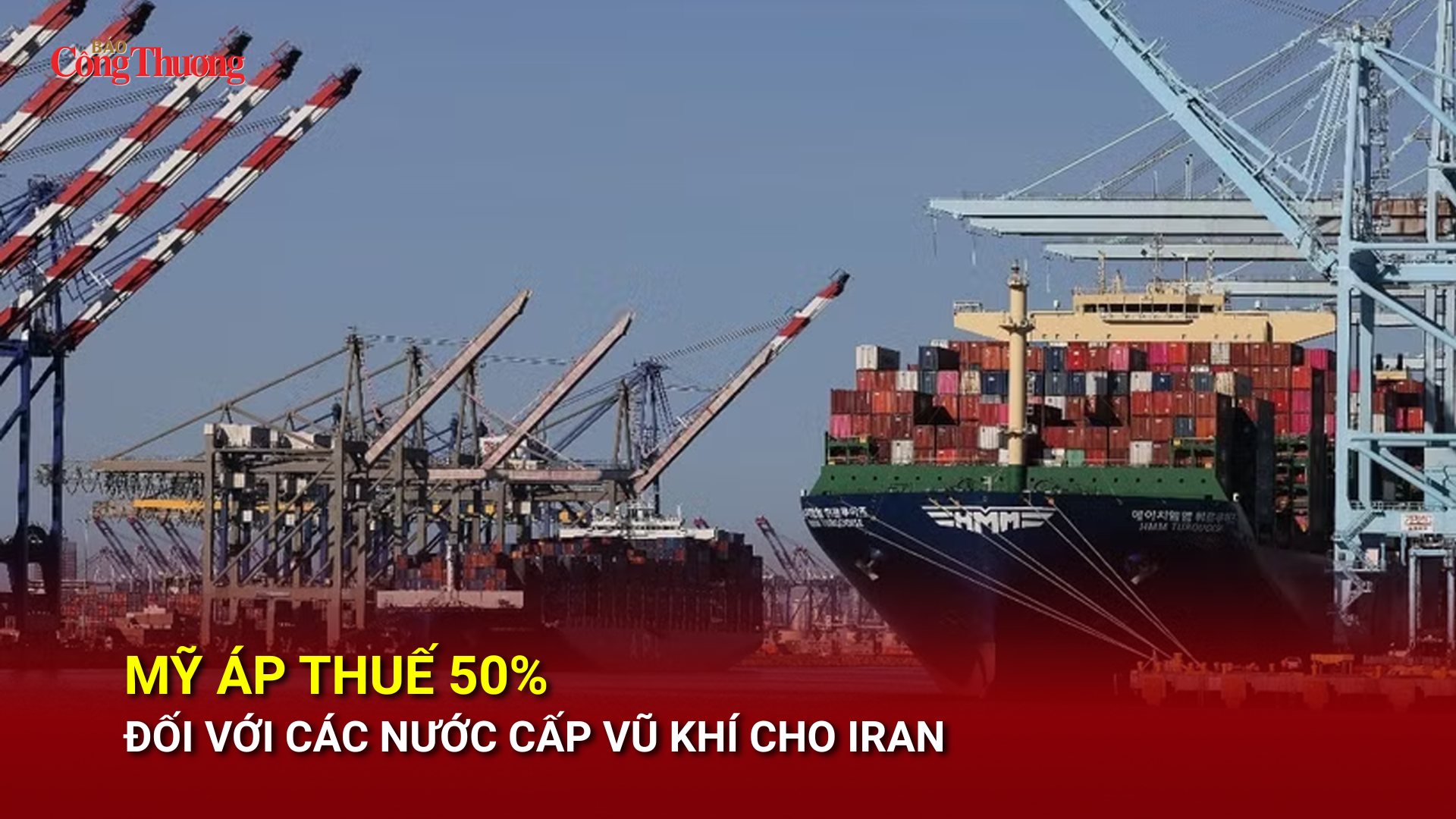 Mỹ áp thuế 50% đối với các nước cấp vũ khí cho Iran