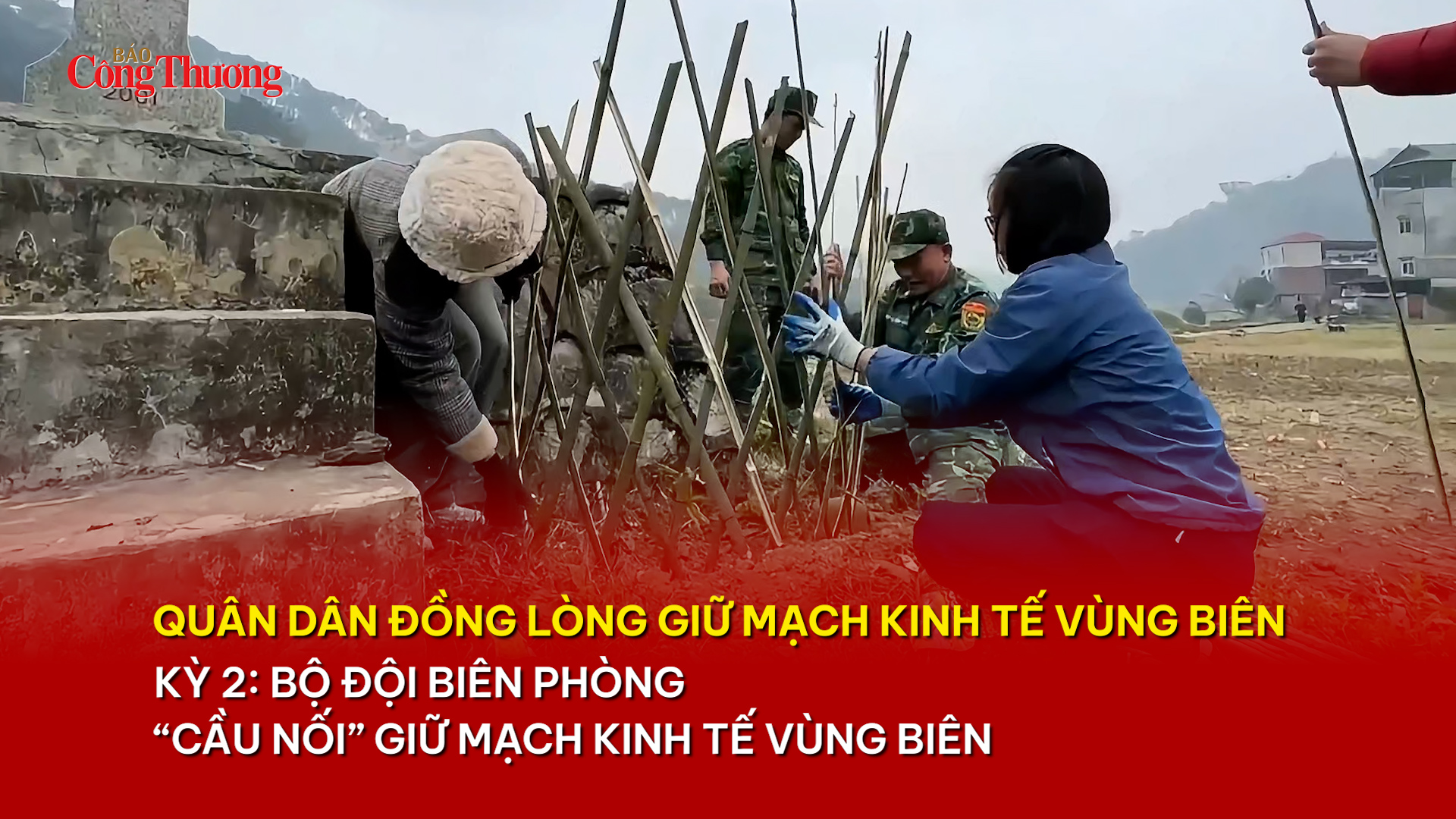 Quân dân đồng lòng giữ mạch kinh tế vùng biên - Kỳ 2: Bộ đội Biên phòng -'cầu nối' giữ mạch kinh tế vùng biên
