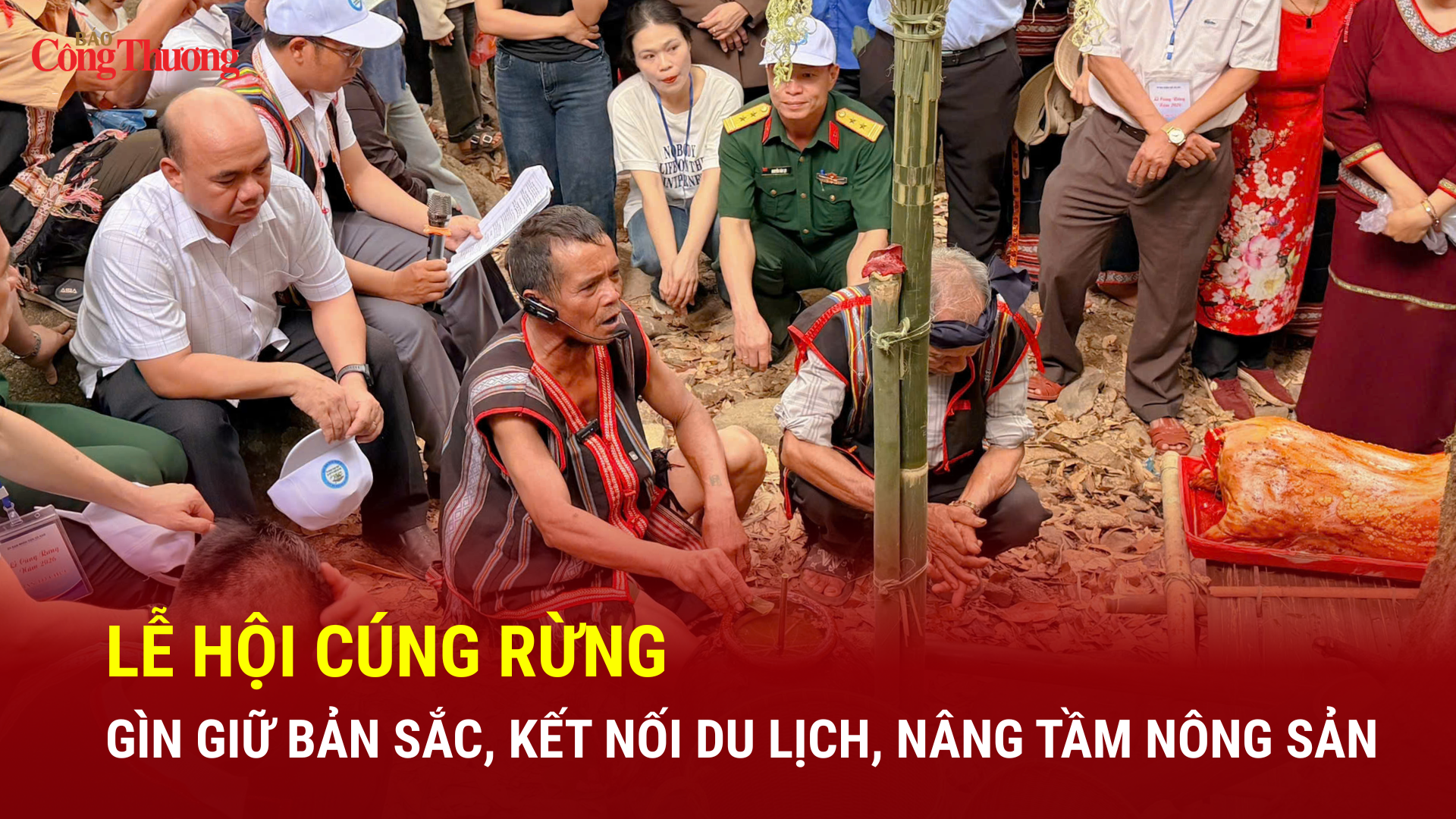 Lễ hội cúng rừng: Gìn giữ bản sắc, kết nối du lịch, nâng tầm nông sản