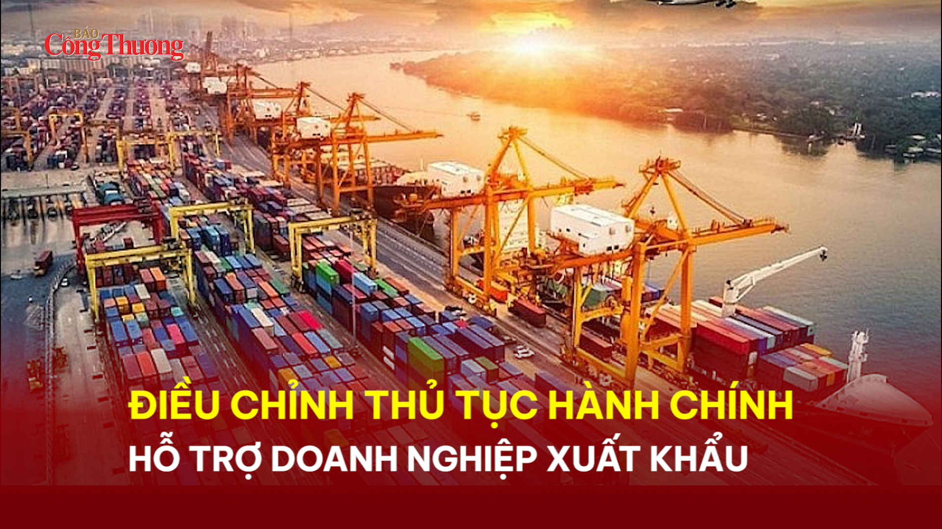 Điều chỉnh thủ tục hành chính hỗ trợ doanh nghiệp xuất khẩu 