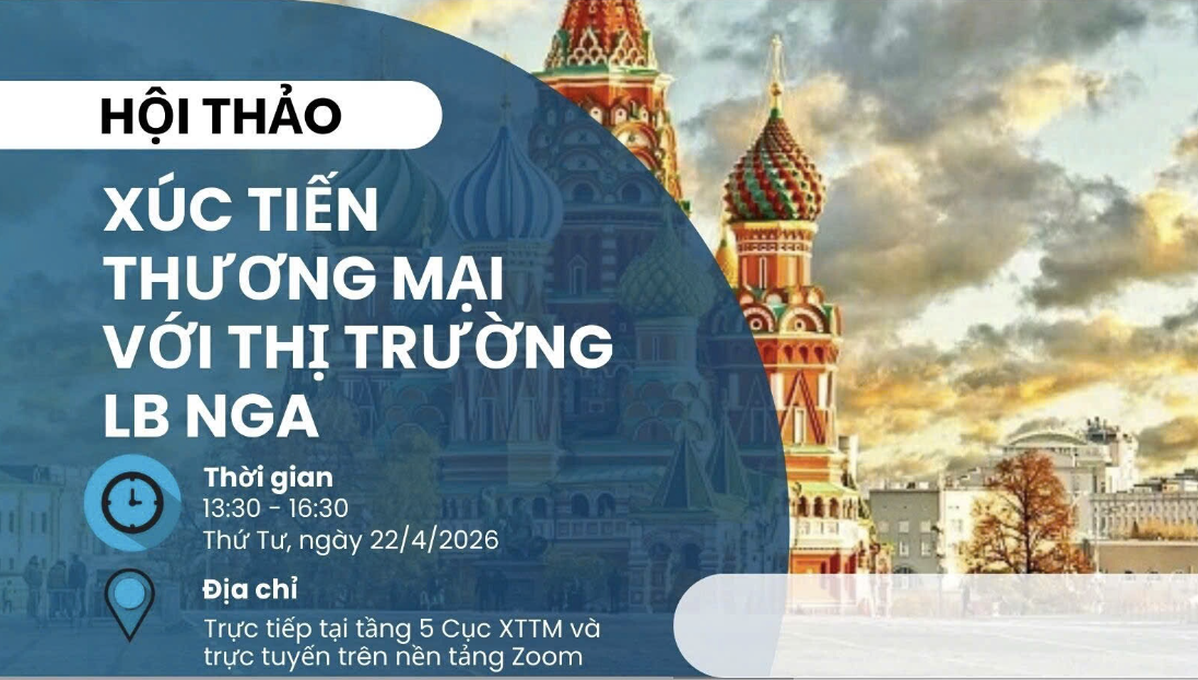 Hội thảo Xúc tiến thương mại với thị trường Liên bang Nga diễn ra 22/4