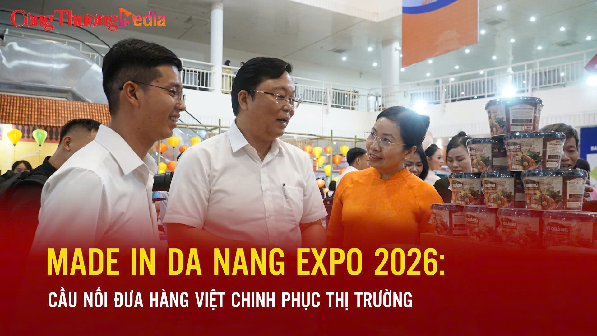 Made in Da Nang Expo 2026: Cầu nối đưa hàng Việt chinh phục thị trường