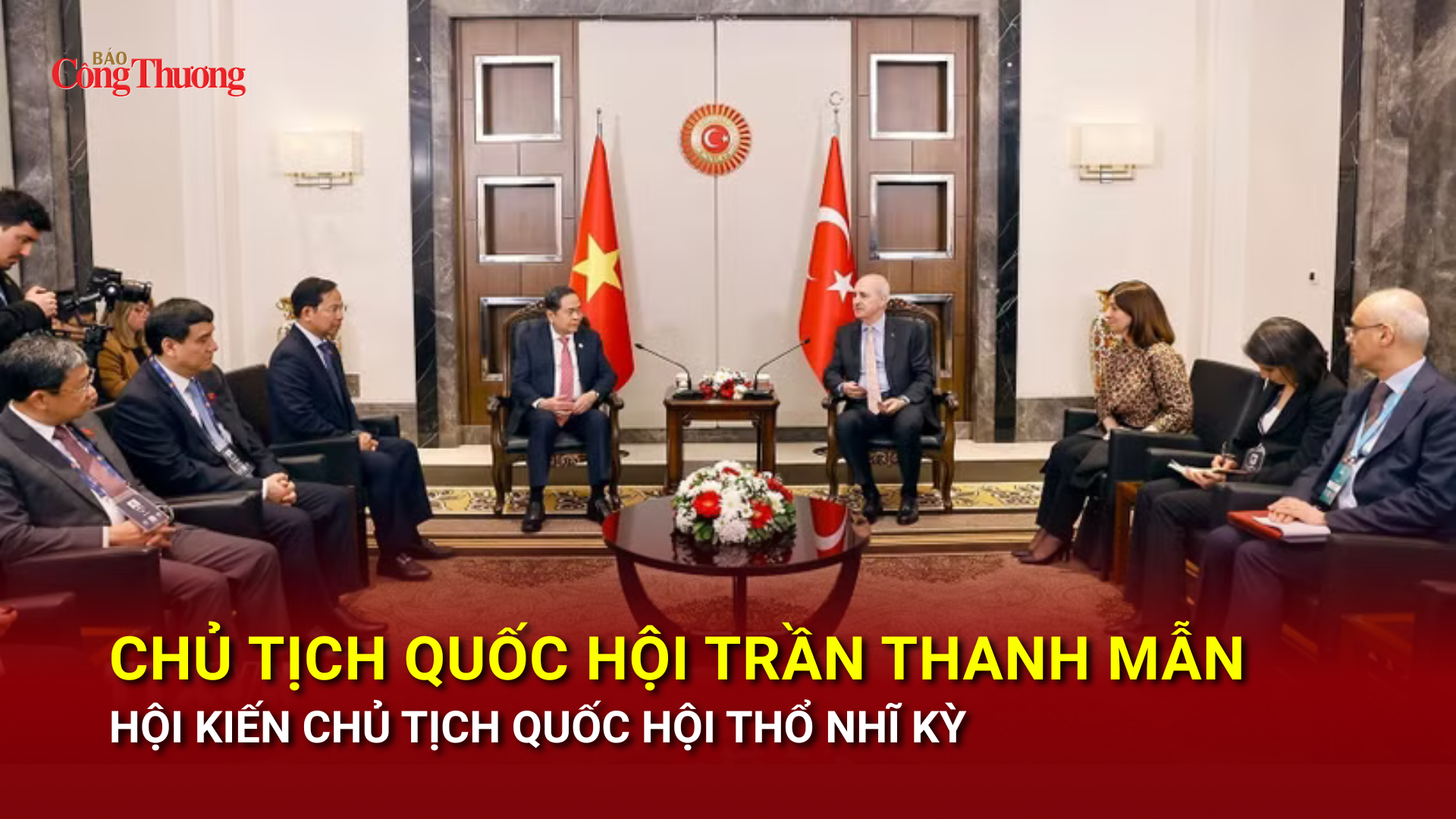 Chủ tịch Quốc hội Trần Thanh Mẫn hội kiến Chủ tịch Quốc hội Thổ Nhĩ Kỳ