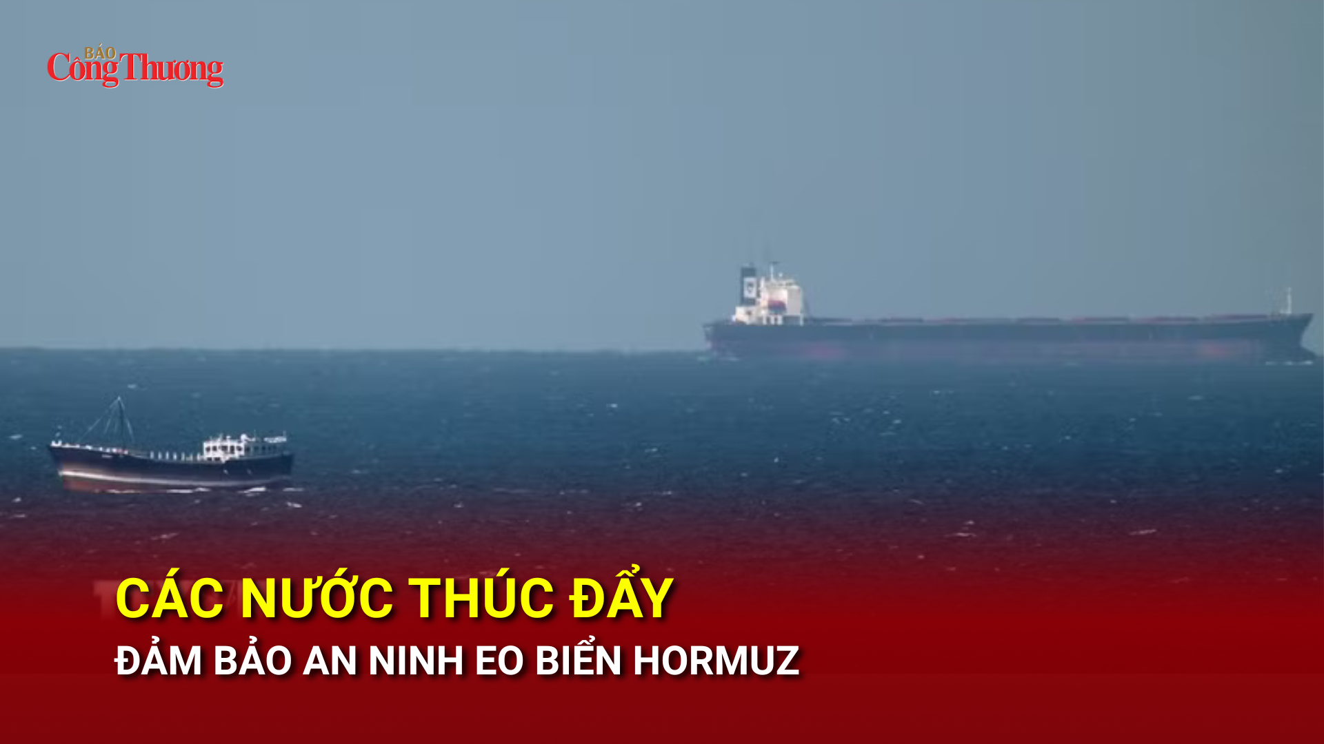 Các nước thúc đẩy đảm bảo an toàn hàng hải tại eo biển Hormuz