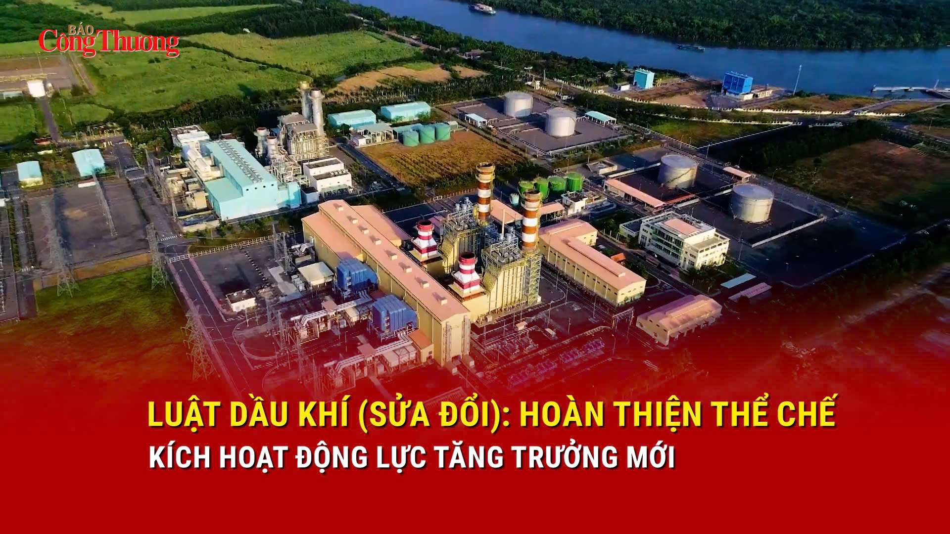 Luật Dầu khí (sửa đổi): Hoàn thiện thể chế, kích hoạt động lực tăng trưởng mới