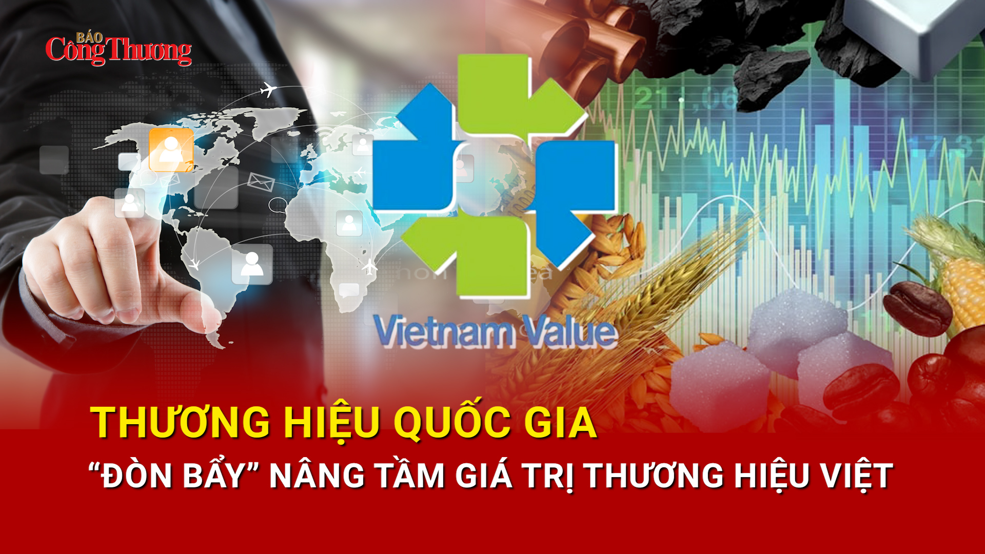 Thương hiệu quốc gia: 'Đòn bẩy' nâng tầm giá trị thương hiệu Việt