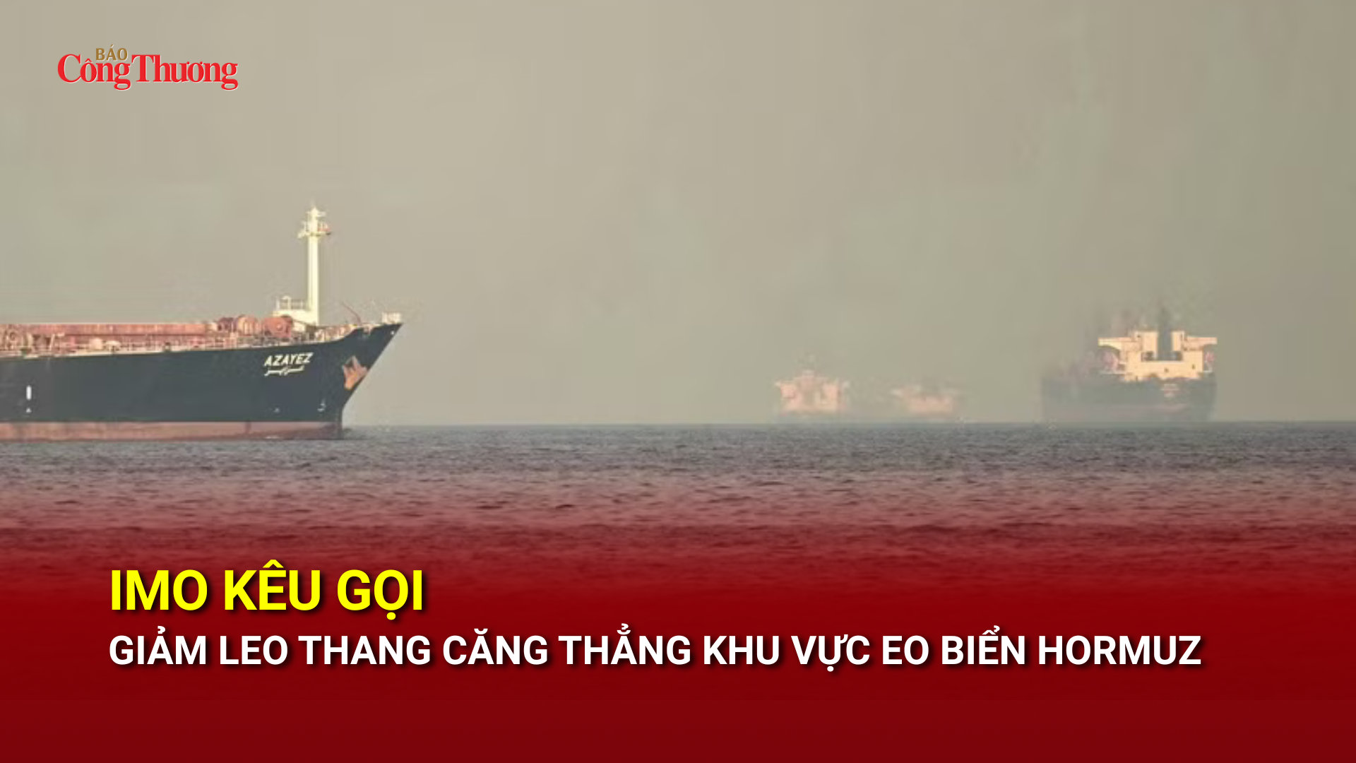 IMO kêu gọi giảm leo thang căng thẳng khu vực eo biển Hormuz
