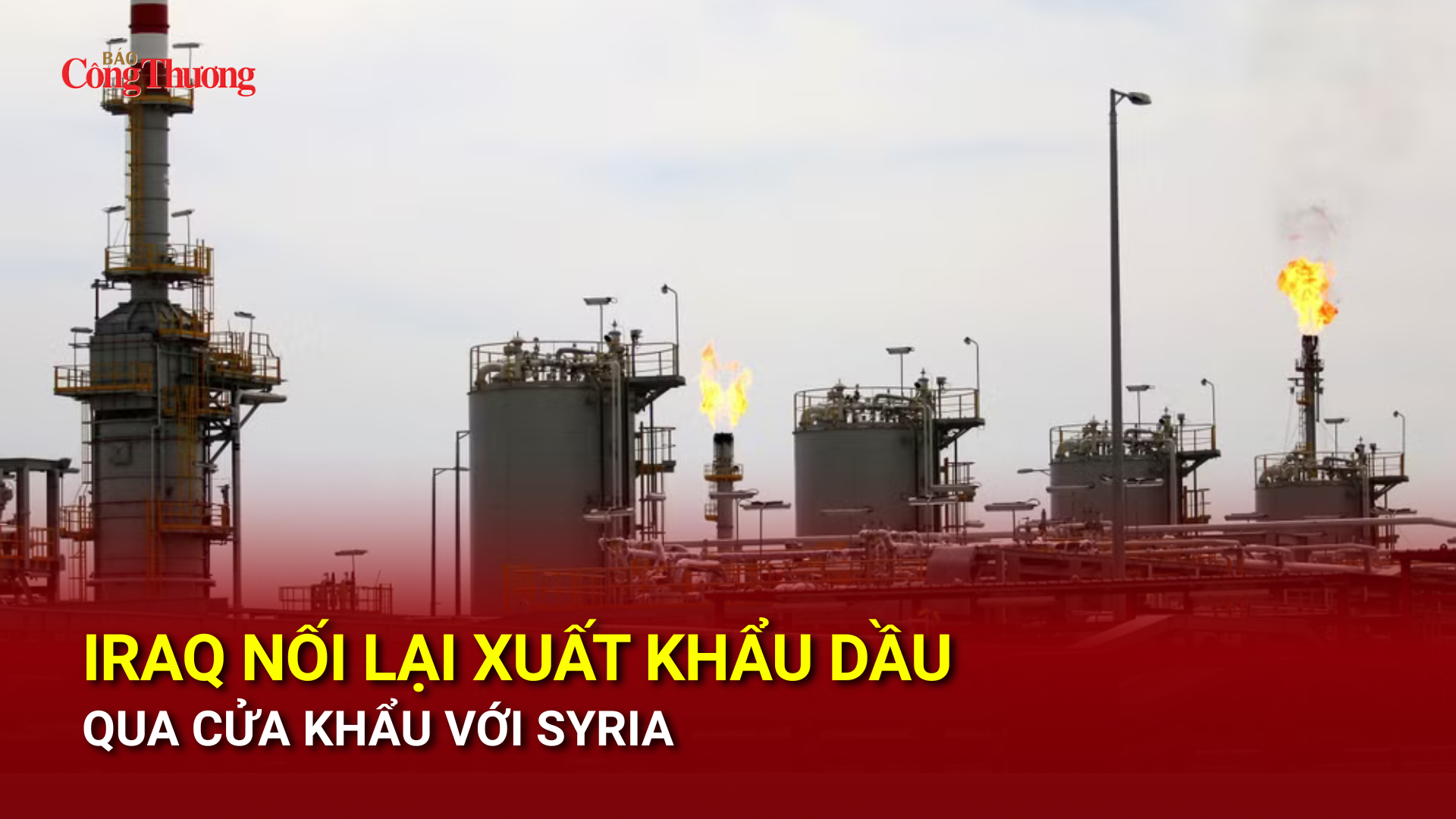 Iraq nối lại xuất khẩu dầu qua cửa khẩu với Syria