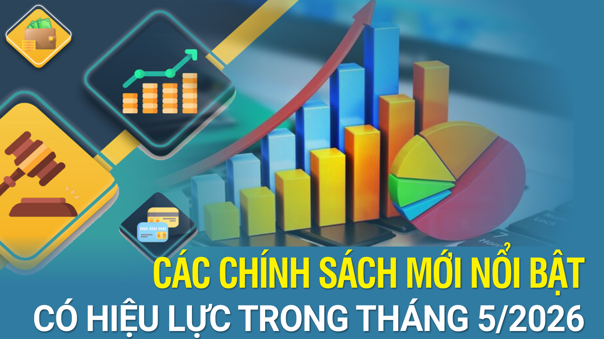 Infographic | Những chính sách mới có hiệu lực từ tháng 5/2026