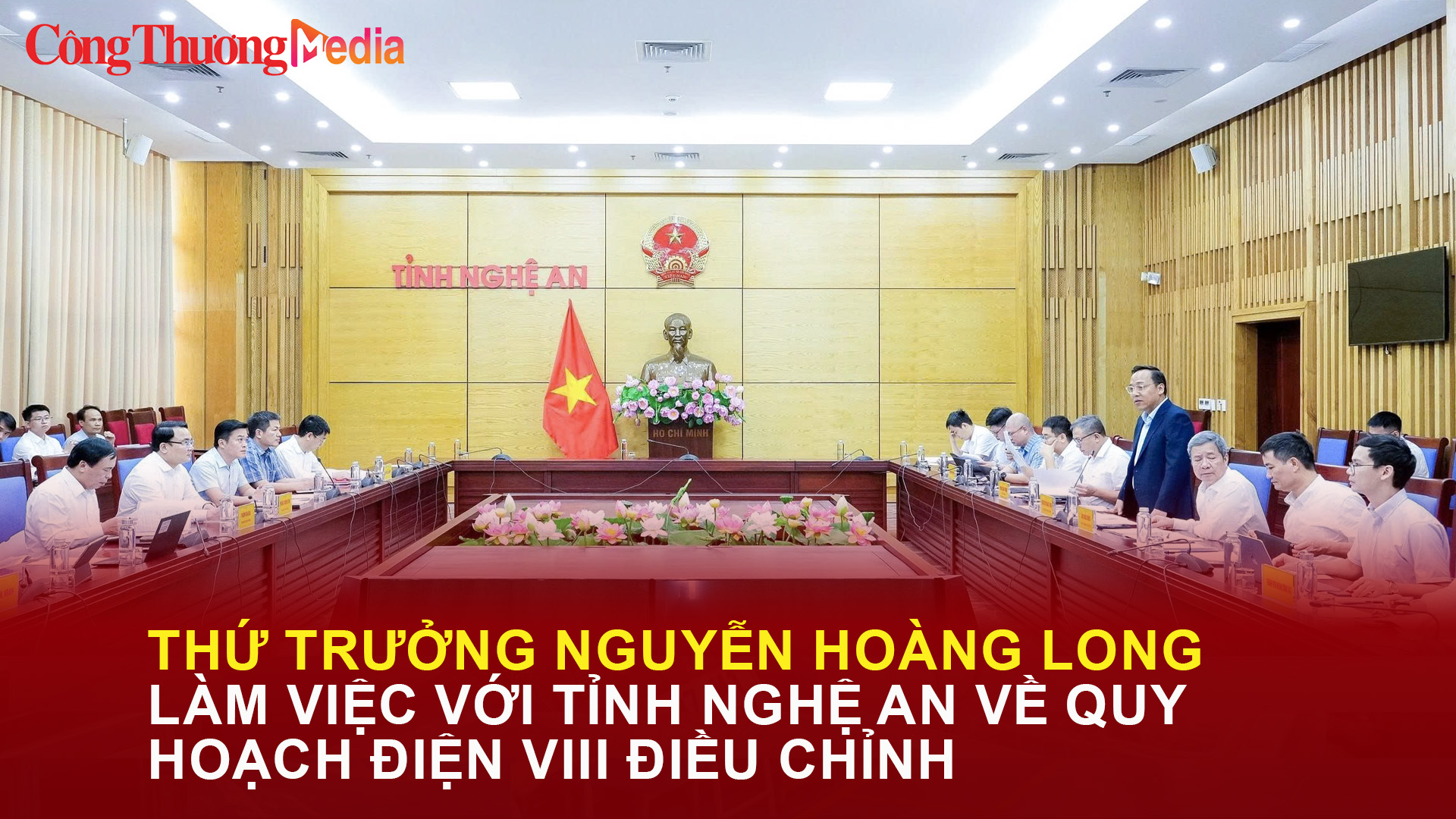 Thứ trưởng Nguyễn Hoàng Long làm việc với tỉnh Nghệ An về Quy hoạch điện VIII điều chỉnh