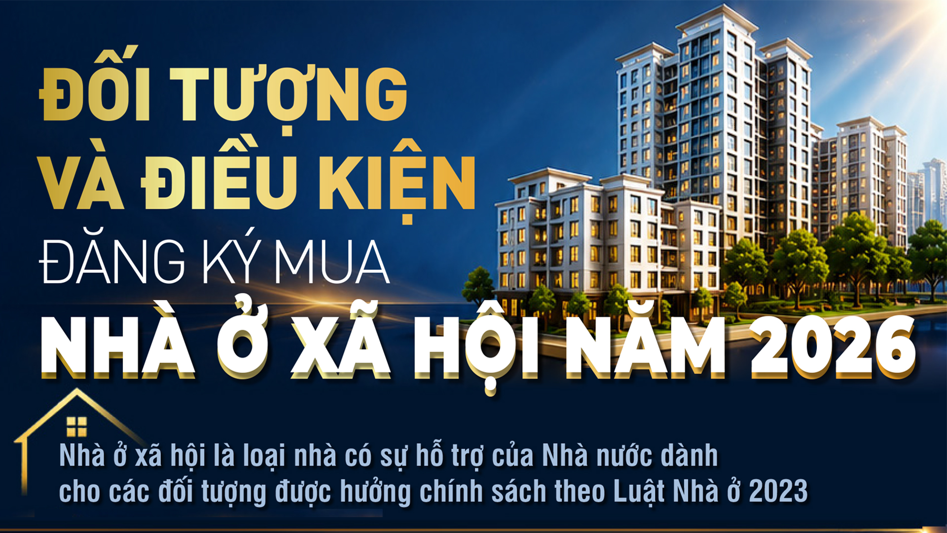 Infographic | Đối tượng và điều kiện đăng ký mua nhà ở xã hội năm 2026
