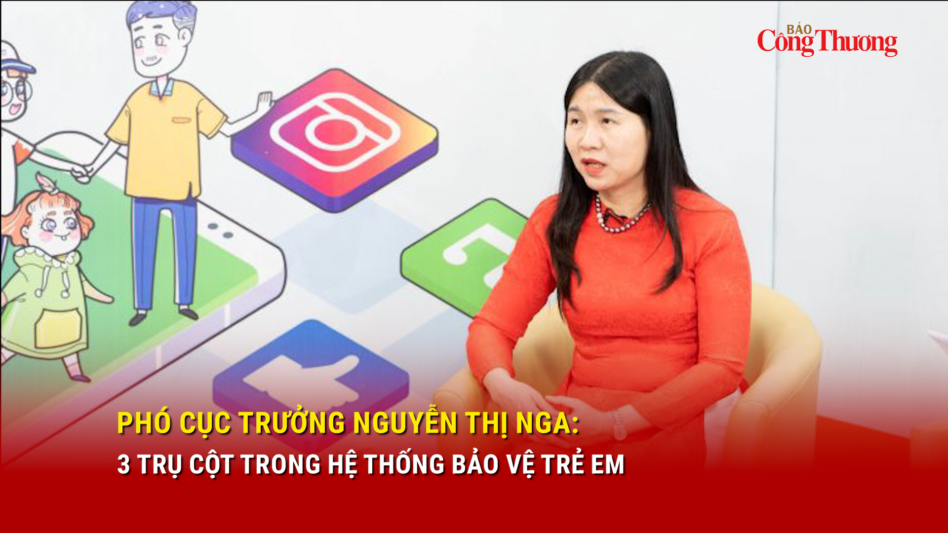 Phó Cục trưởng Nguyễn Thị Nga: 3 trụ cột trong hệ thống bảo vệ trẻ em