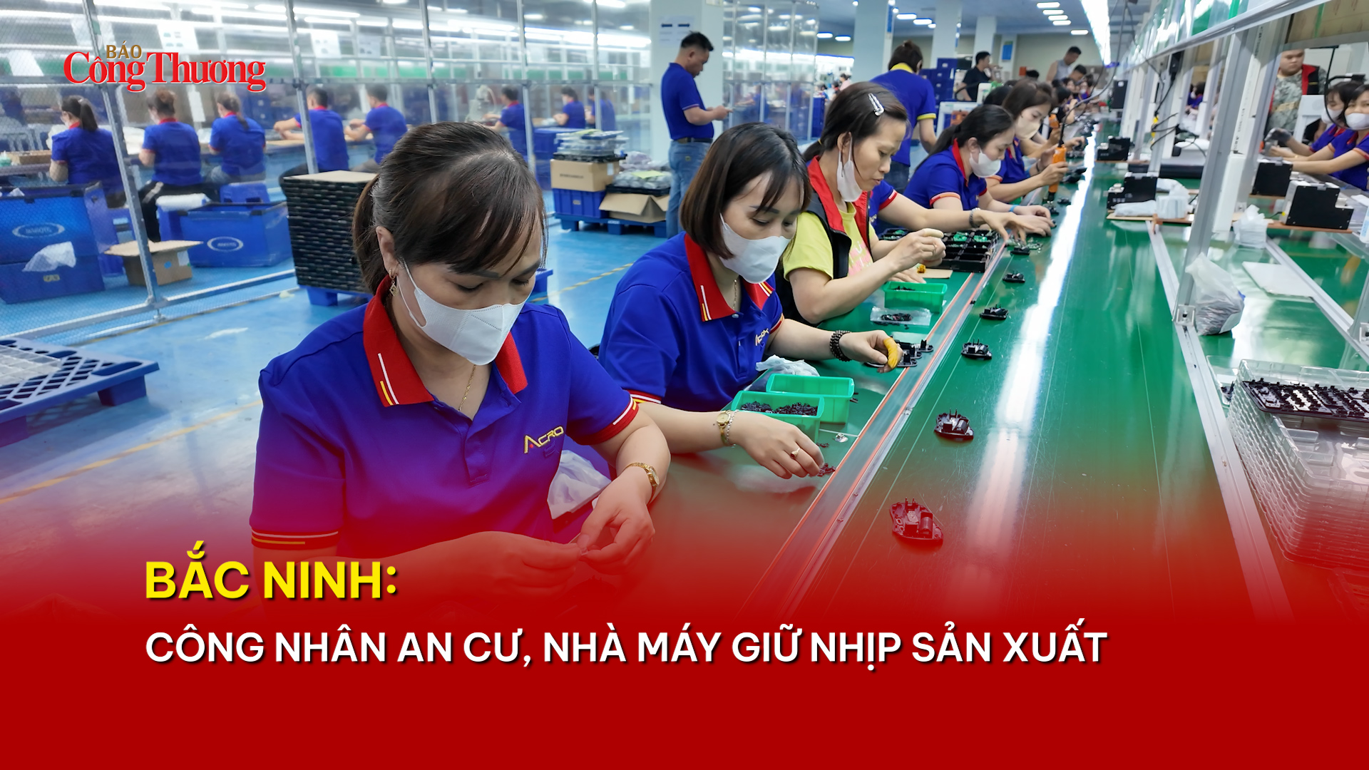 Bắc Ninh: Công nhân an cư, nhà máy giữ nhịp sản xuất