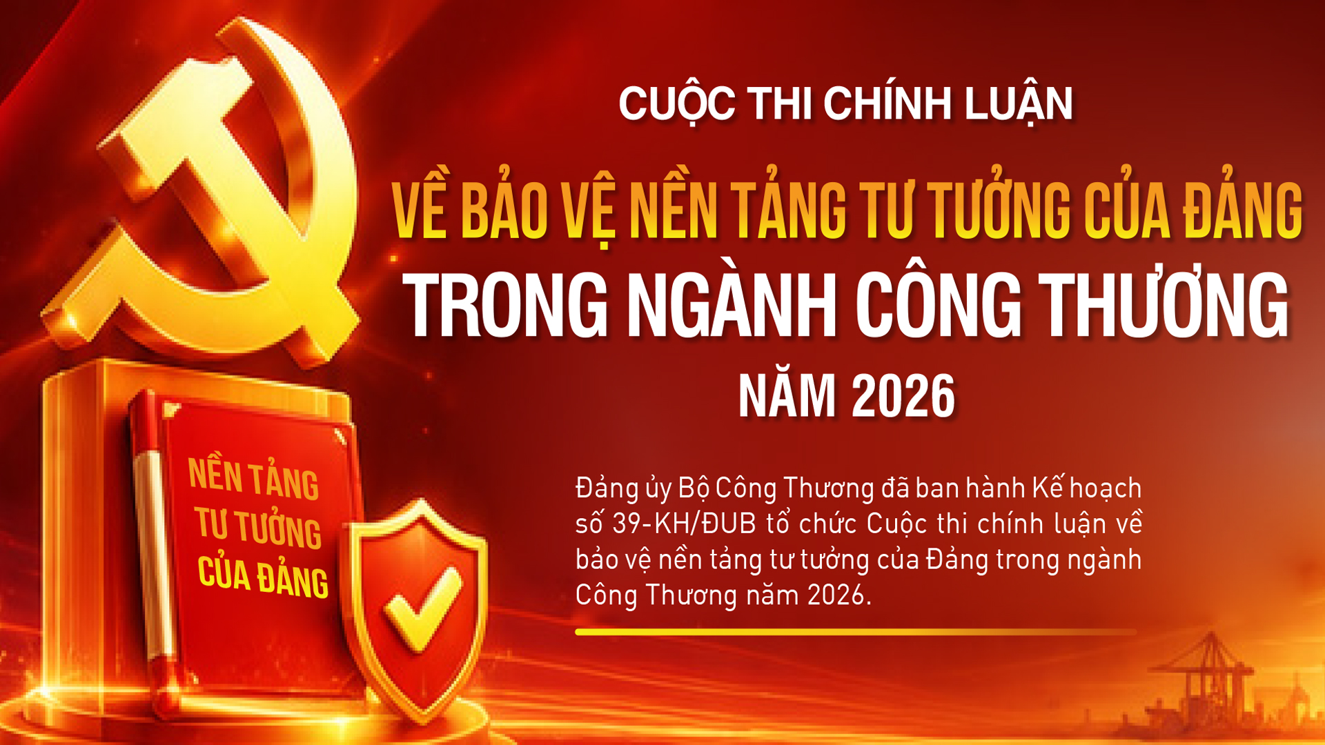 Infographic | Cuộc thi chính luận về bảo vệ nền tảng tư tưởng của Đảng trong ngành Công Thương năm 2026