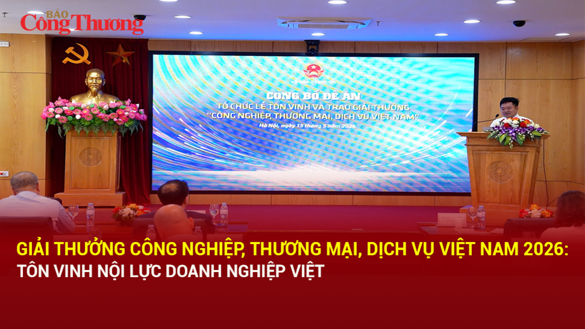 Giải thưởng Công nghiệp, Thương mại, Dịch vụ Việt Nam 2026: Tôn vinh nội lực doanh nghiệp Việt