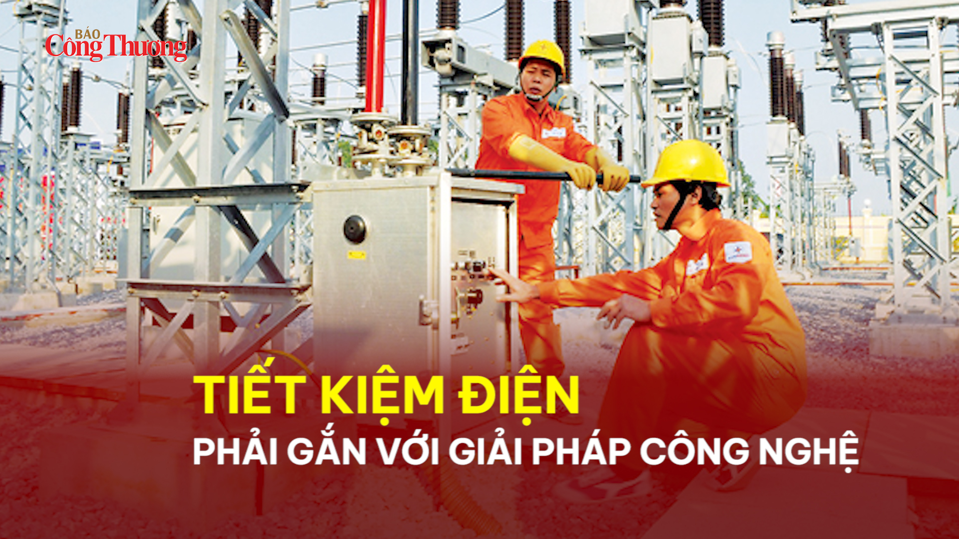 Tiết kiệm điện phải gắn với giải pháp công nghệ