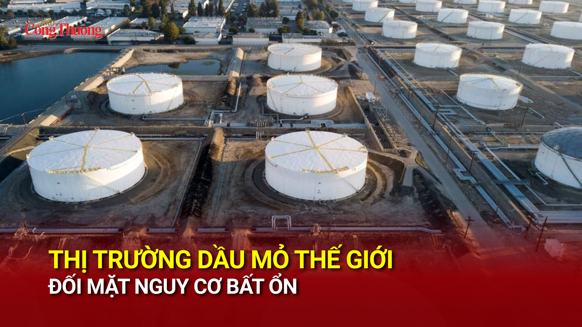 Thị trường dầu mỏ thế giới đối mặt nguy cơ bất ổn