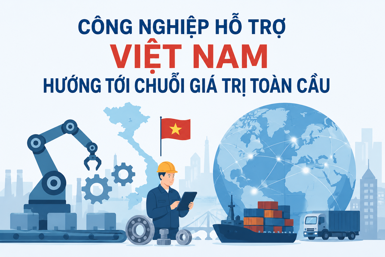Infographic| Công nghiệp hỗ trợ Việt Nam hướng tới chuỗi giá trị toàn cầu