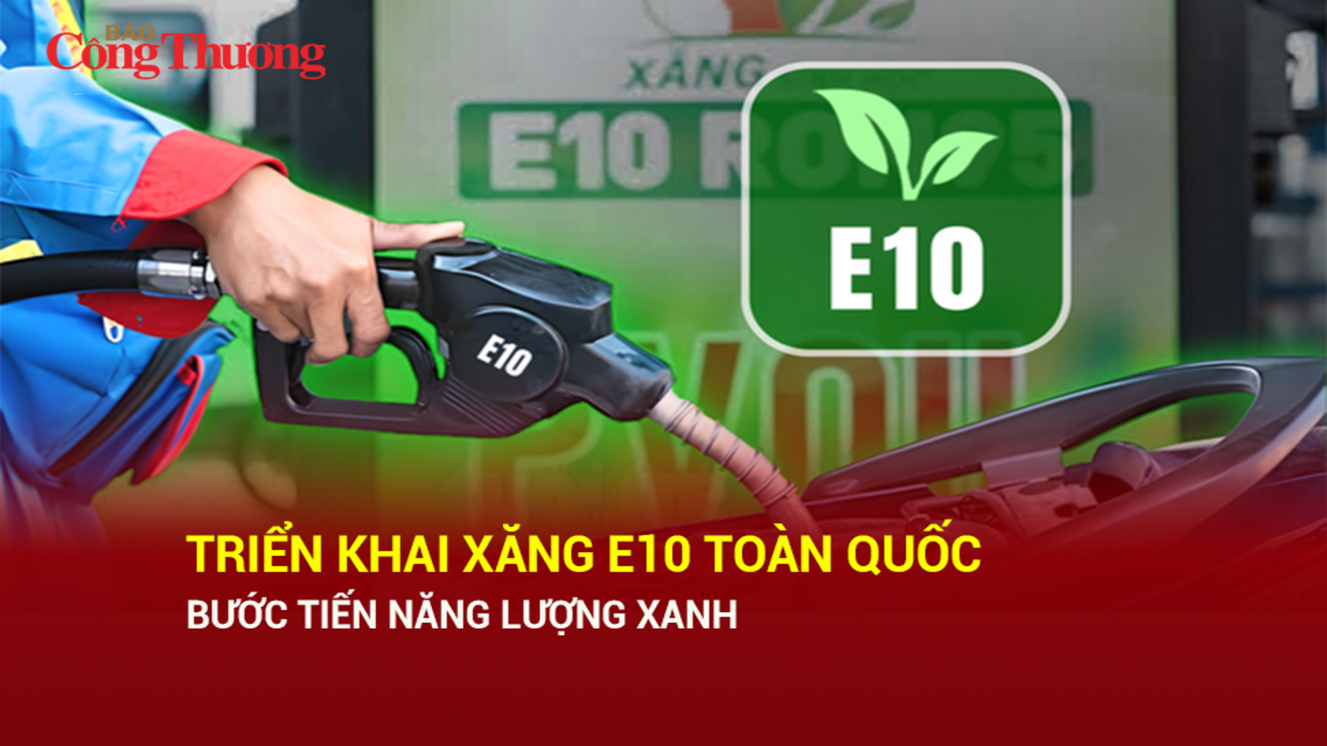 Triển khai xăng E10 toàn quốc từ 1/6: Bước tiến năng lượng xanh