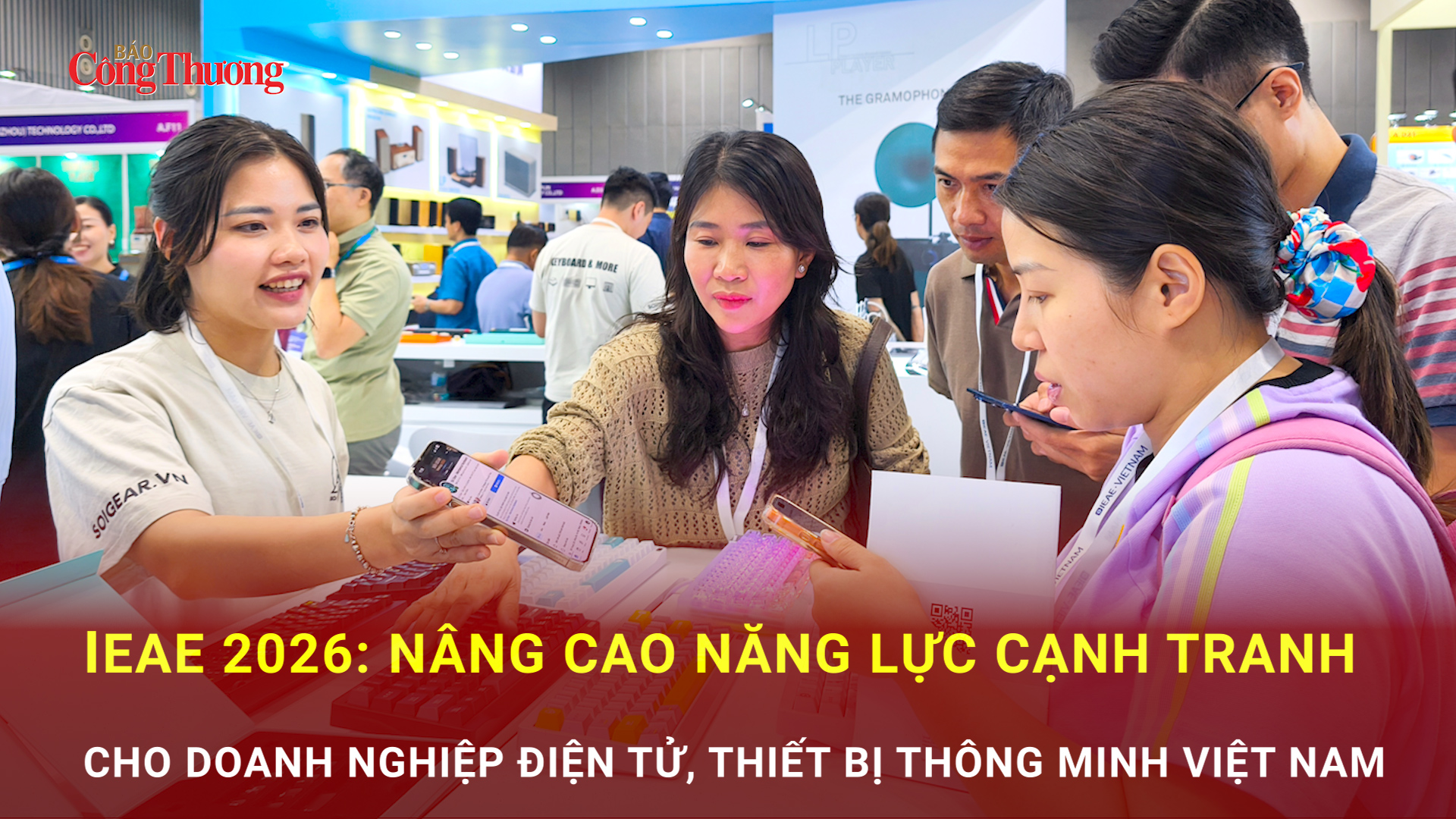 IEAE 2026: Nâng cao năng lực cạnh tranh cho doanh nghiệp điện tử, thiết bị thông minh Việt Nam