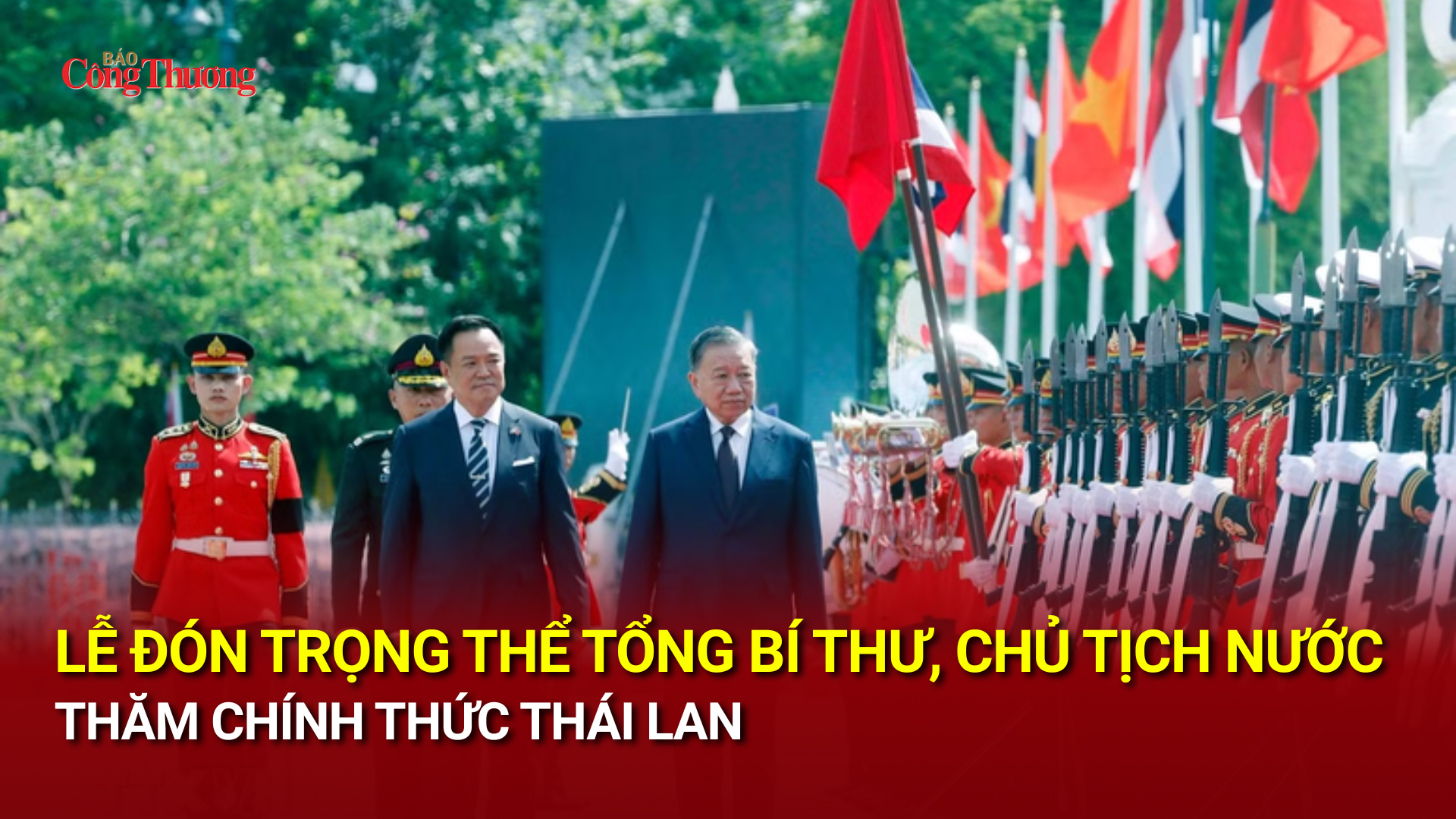 Lễ đón trọng thể Tổng Bí thư, Chủ tịch nước thăm chính thức Thái Lan