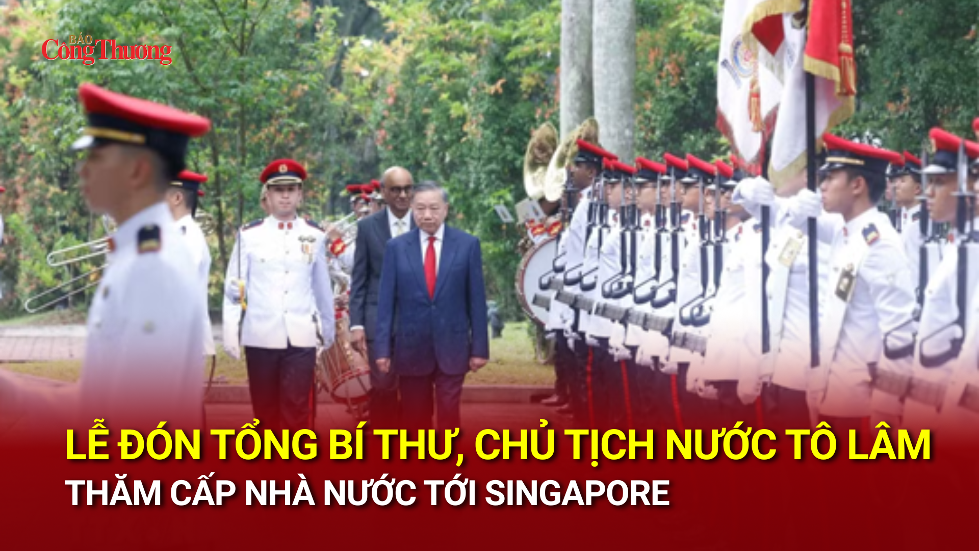 Lễ đón Tổng Bí thư, Chủ tịch nước Tô Lâm thăm cấp Nhà nước tới Singapore