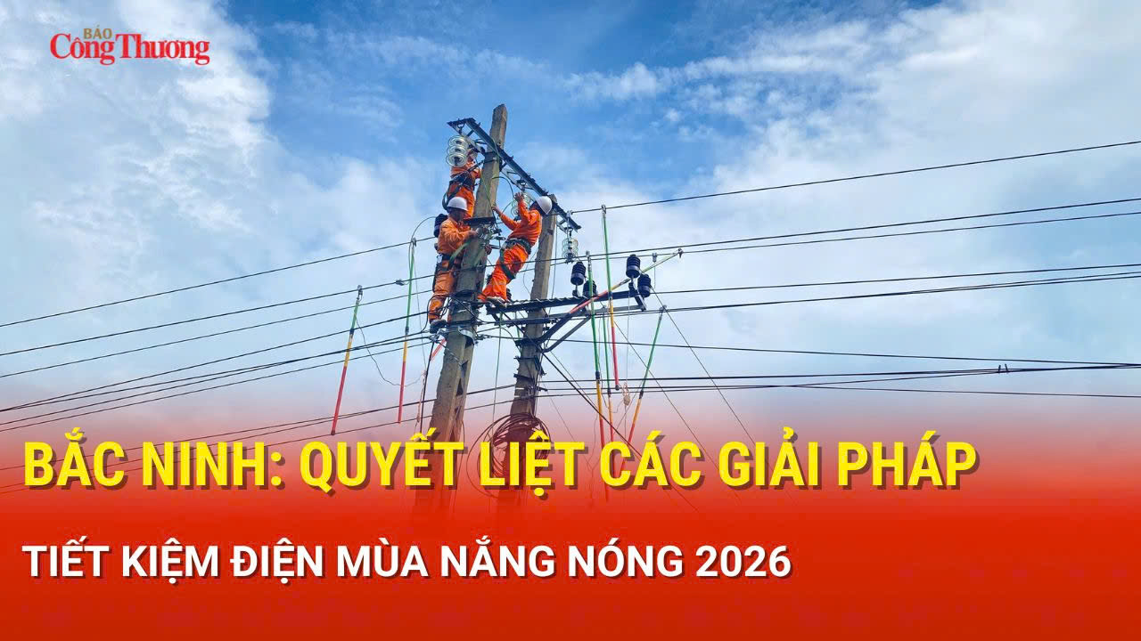 Bắc Ninh: Quyết liệt các giải pháp tiết kiệm điện mùa nắng nóng 2026