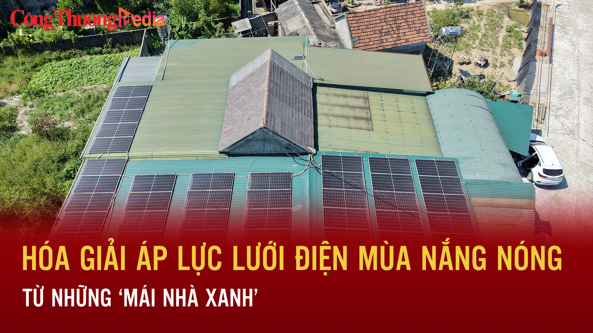 Hóa giải áp lực lưới điện mùa nắng nóng từ những ‘mái nhà xanh’