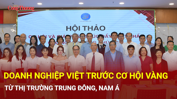 Doanh nghiệp Việt trước cơ hội vàng từ thị trường Trung Đông, Nam Á