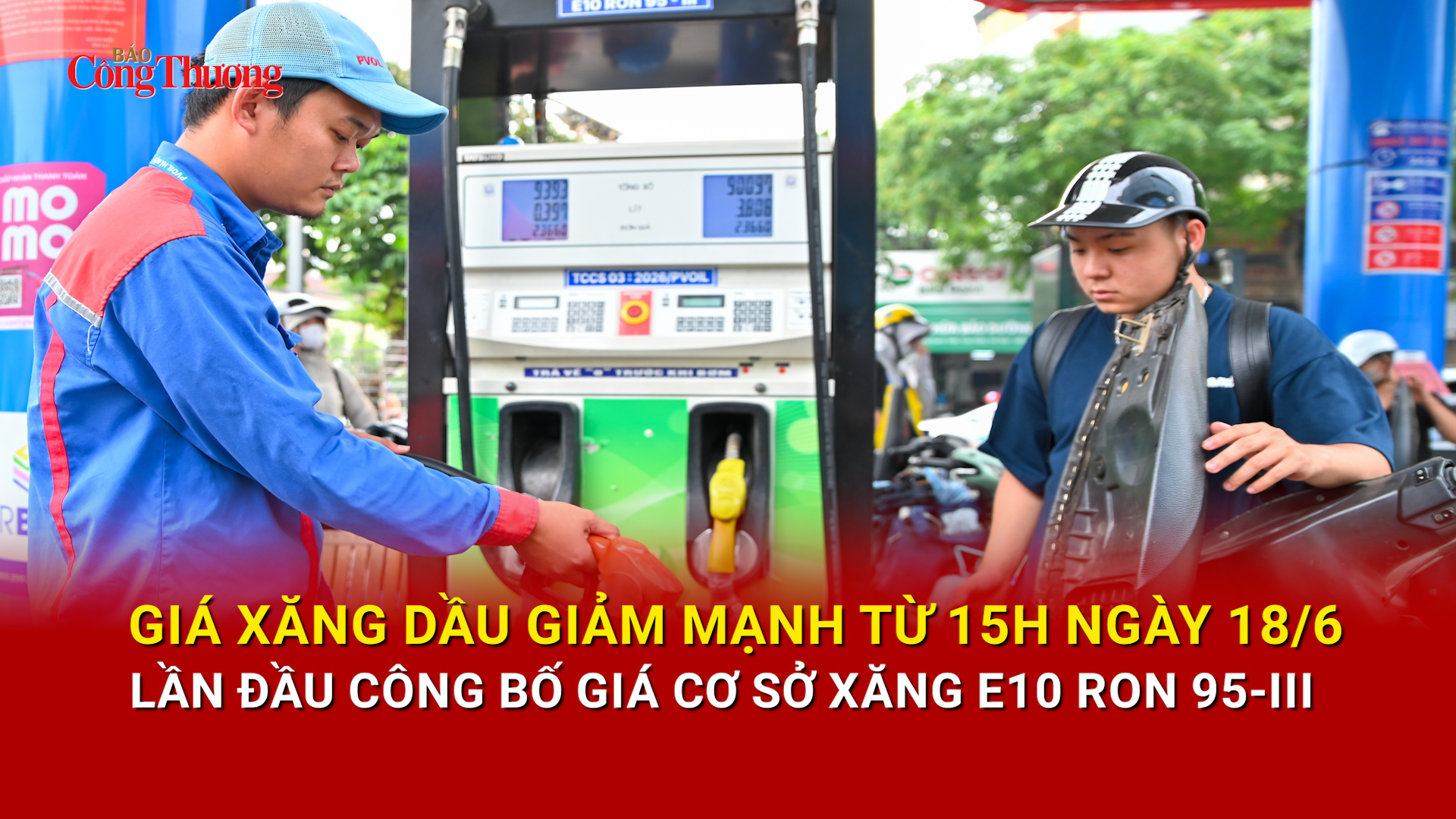 Giá xăng dầu giảm mạnh từ 15h ngày 18/6, lần đầu công bố giá cơ sở xăng E10 RON 95-III