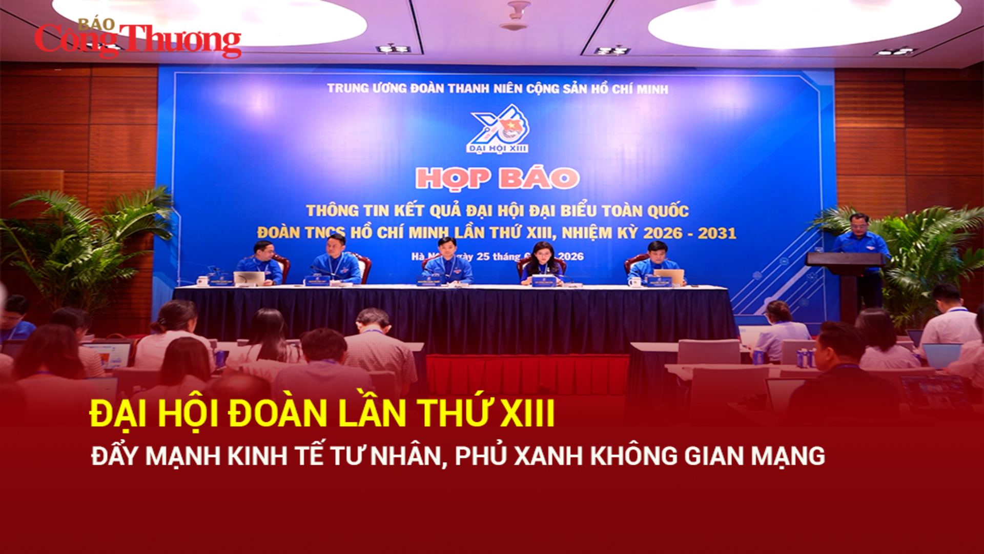 Đại hội Đoàn lần thứ XIII: Đẩy mạnh kinh tế tư nhân, phủ xanh không gian mạng
