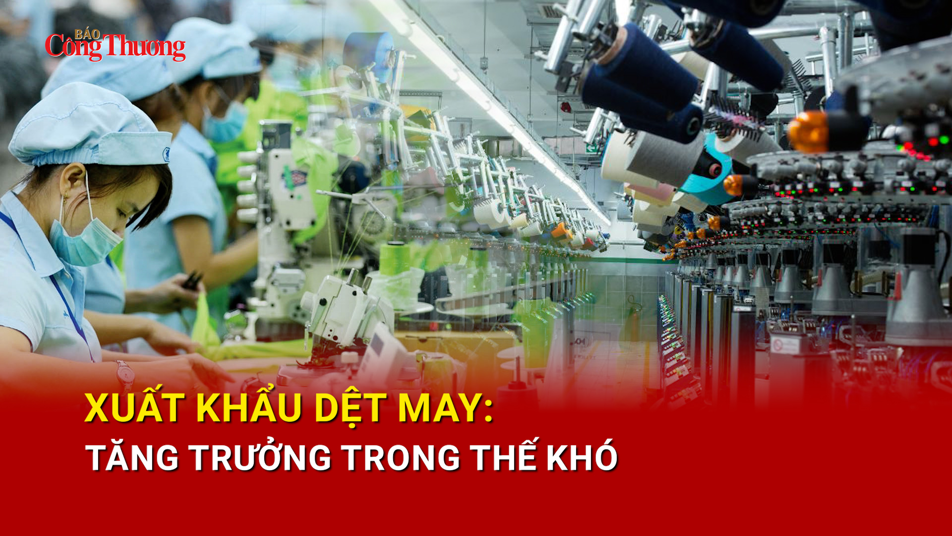 Xuất khẩu dệt may: Tăng trưởng trong thế khó