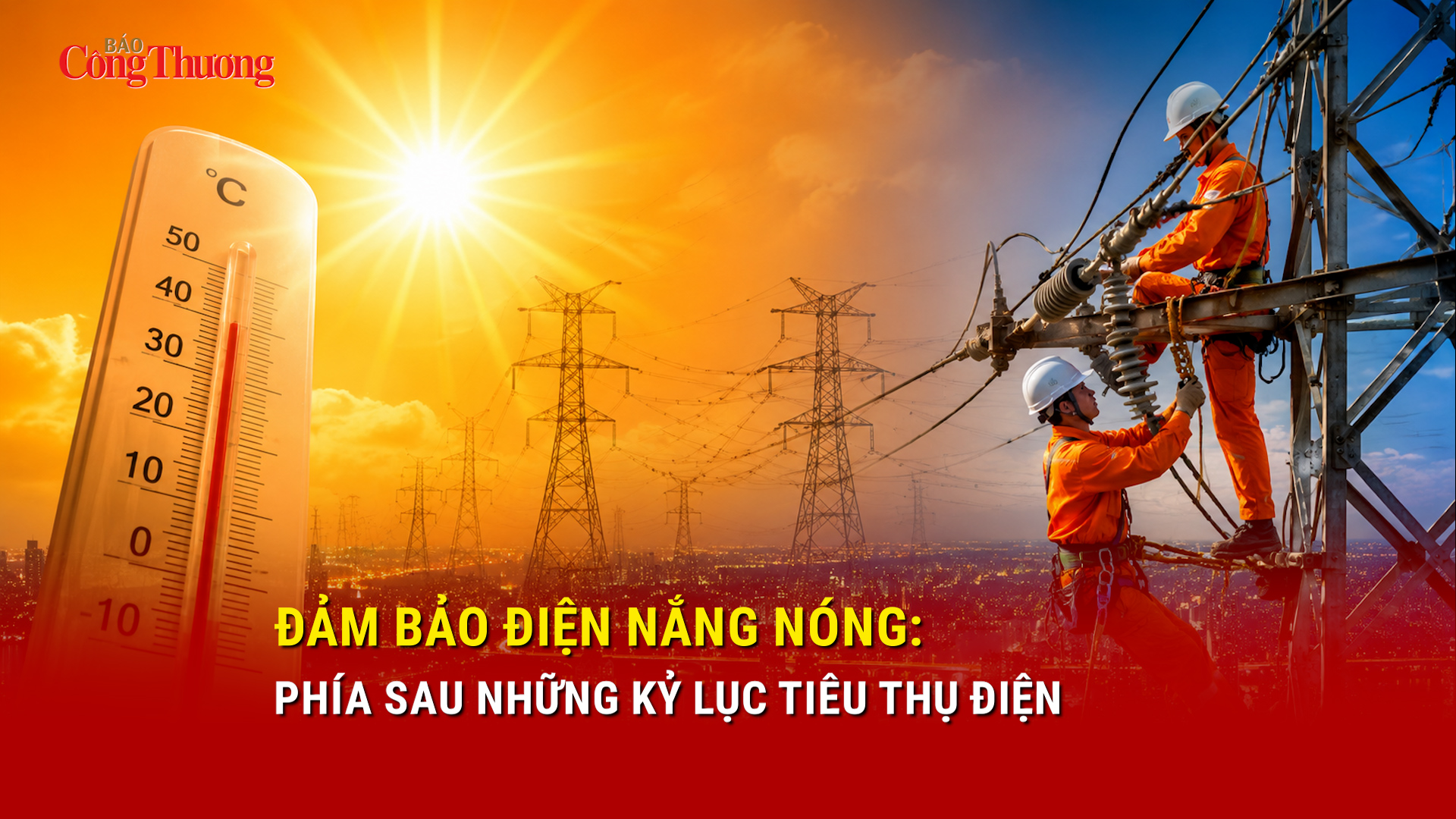 Đảm bảo điện nắng nóng: Phía sau những kỷ lục tiêu thụ điện