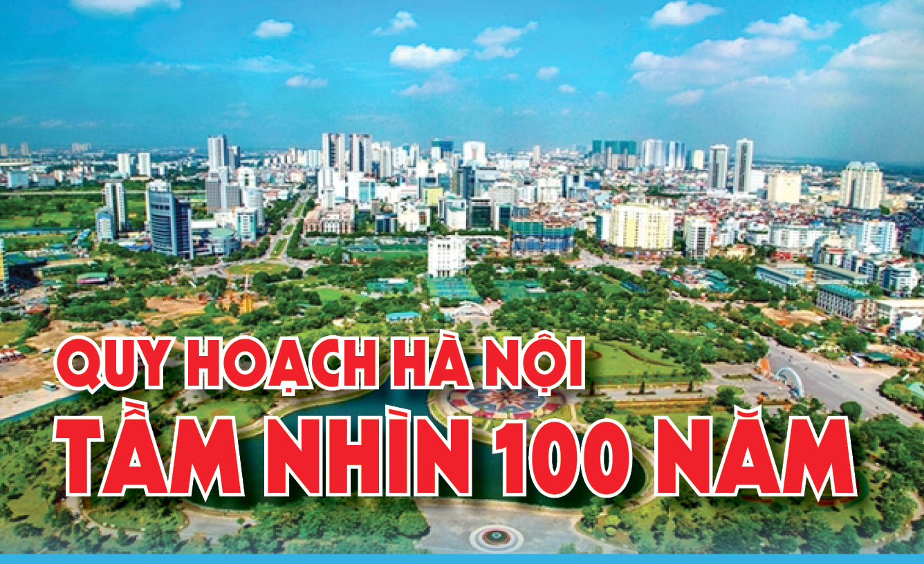 Infographic | Tổng thể Quy hoạch Thủ đô Hà Nội tầm nhìn 100 năm