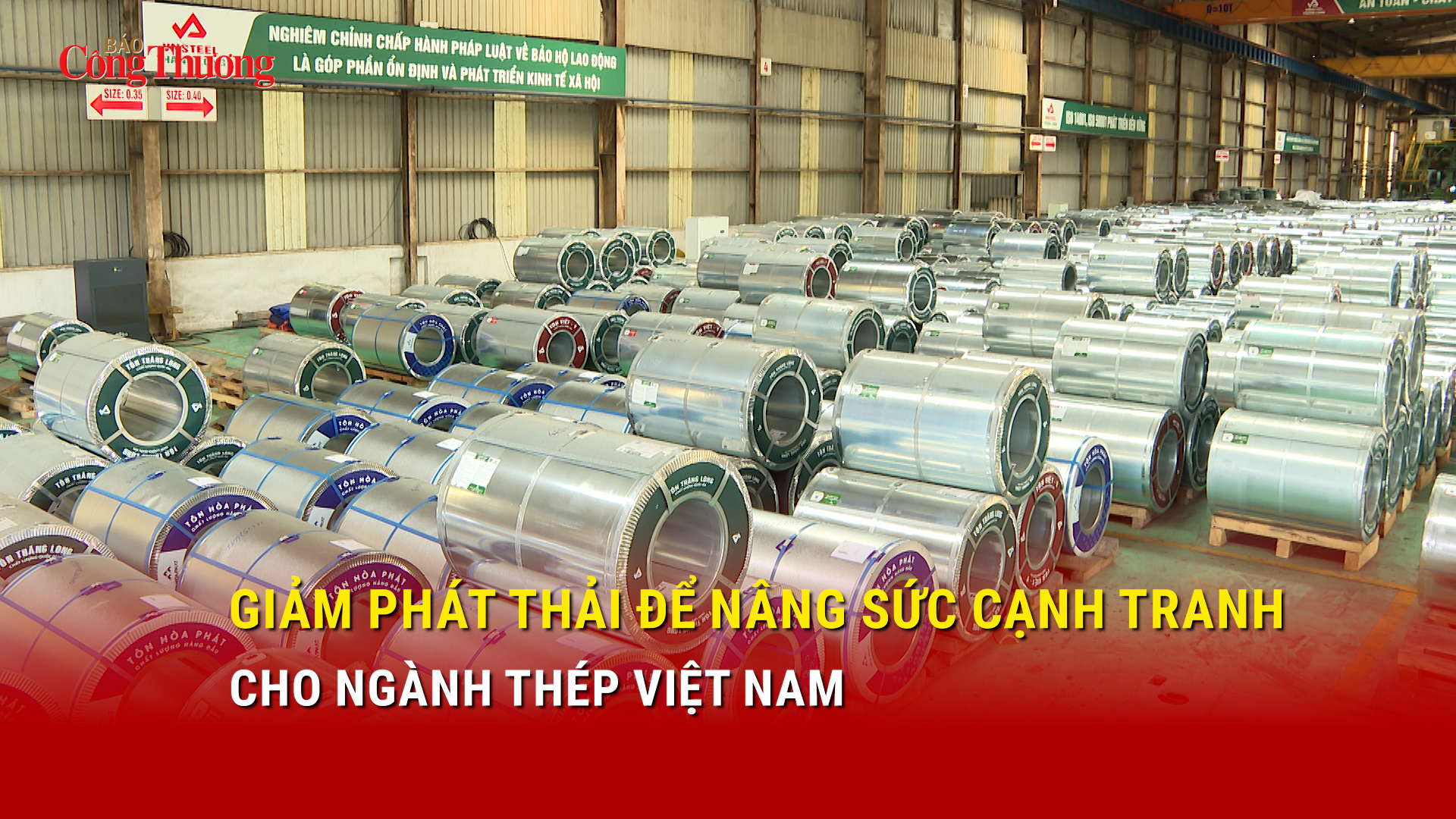 Giảm phát thải để nâng sức cạnh tranh cho ngành thép Việt Nam