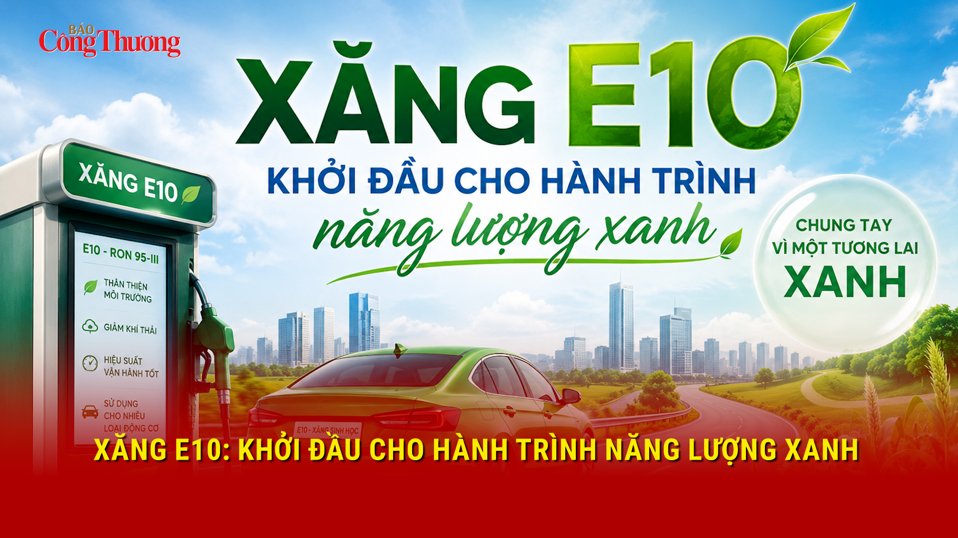 Xăng E10: Khởi đầu cho hành trình năng lượng xanh
