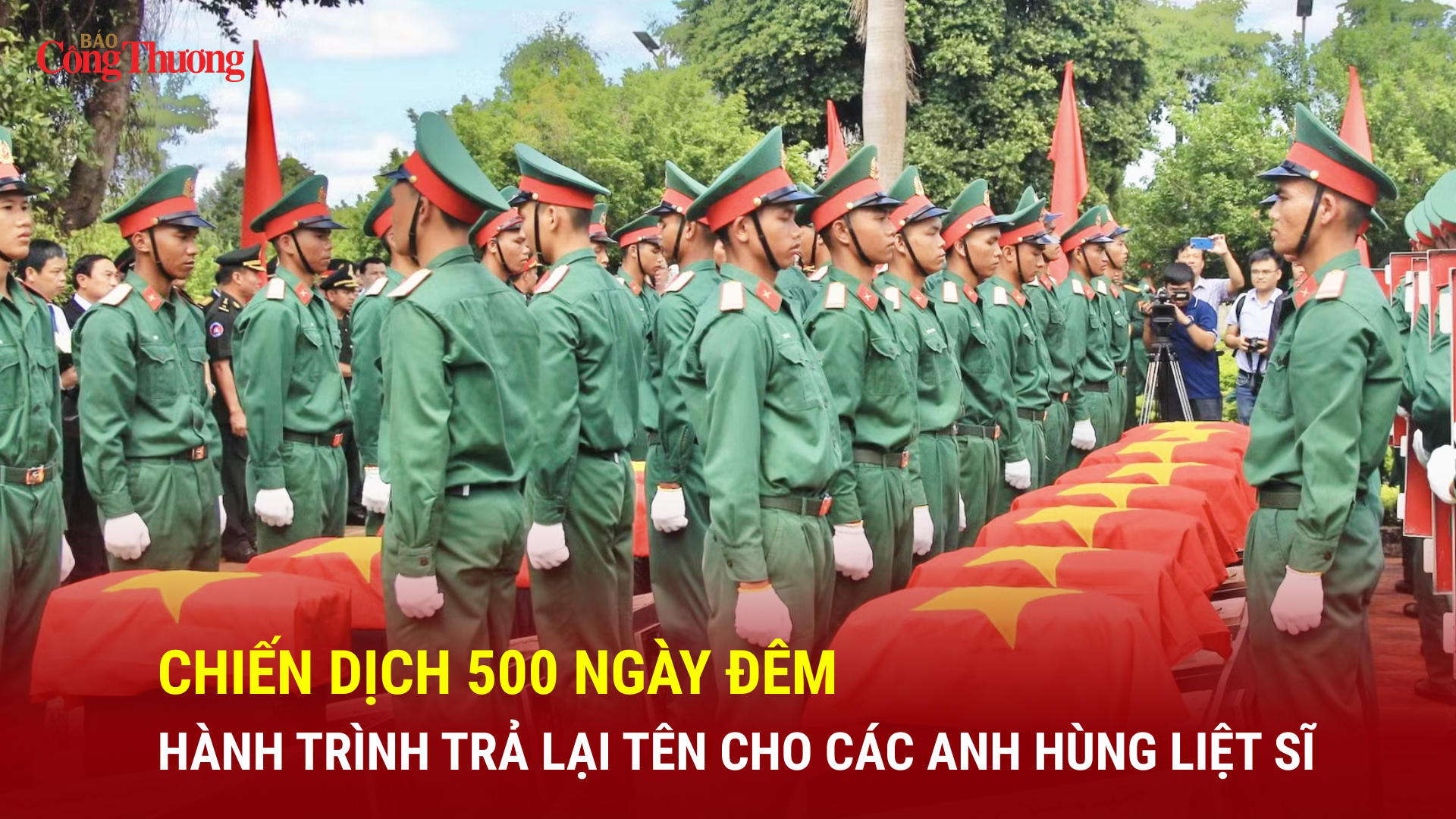 Chiến dịch 500 ngày đêm: Hành trình trả lại tên cho anh hùng liệt sĩ