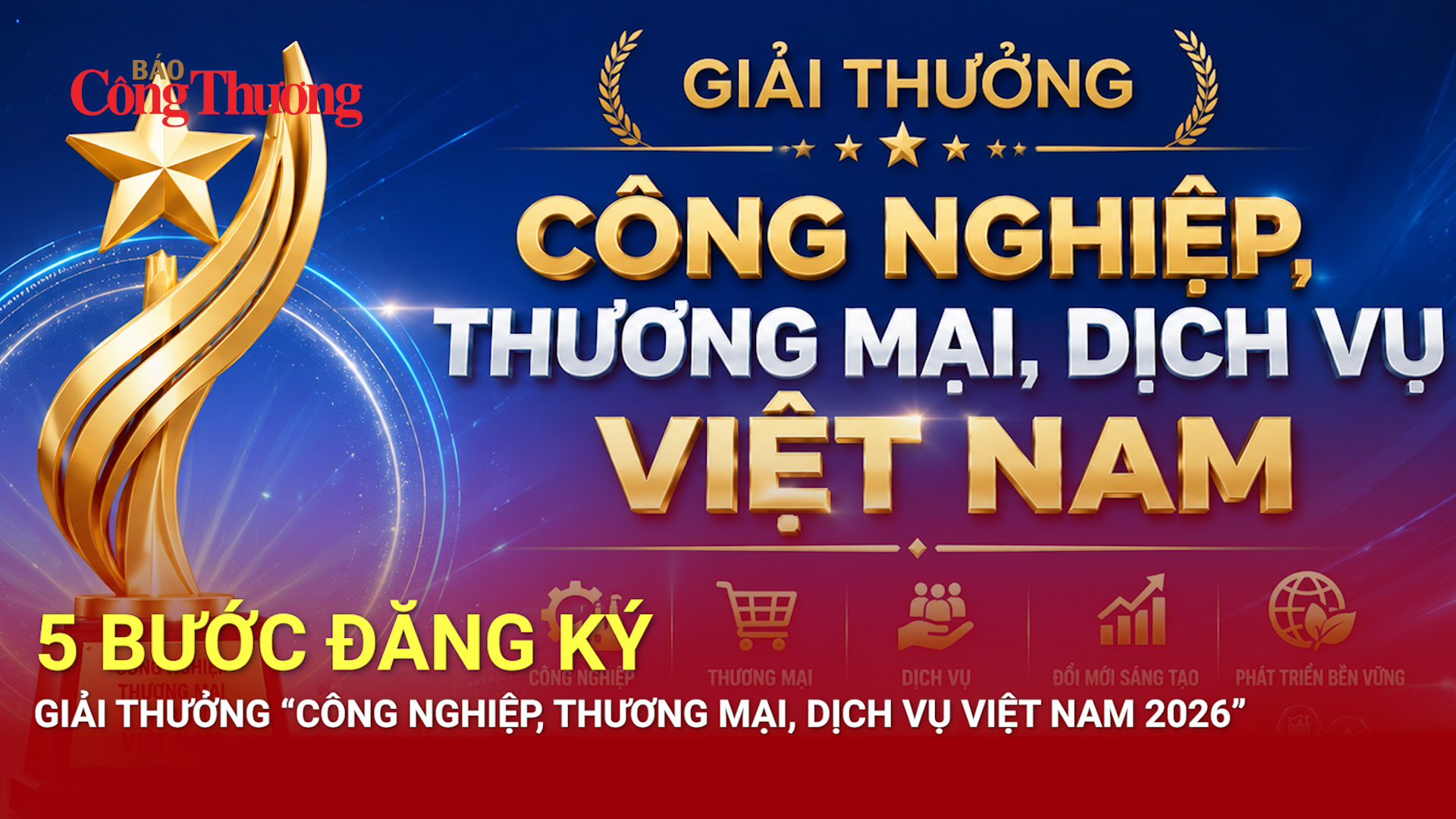 5 bước đăng ký Giải thưởng Công nghiệp, Thương mại, Dịch vụ Việt Nam 2026