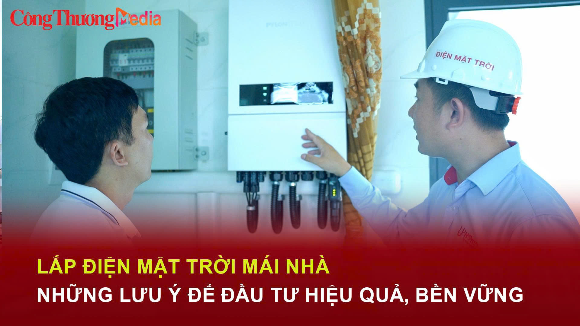 Lắp điện mặt trời mái nhà: Những lưu ý để đầu tư hiệu quả, bền vững