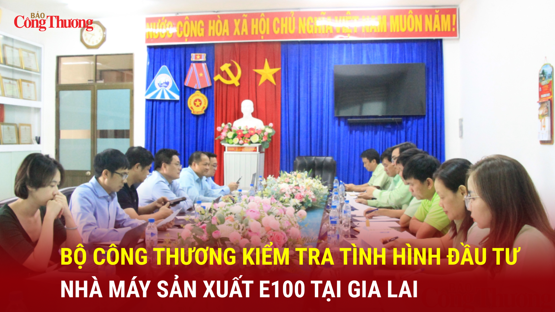Bộ Công Thương kiểm tra tình hình đầu tư nhà máy sản xuất E100 tại Gia Lai