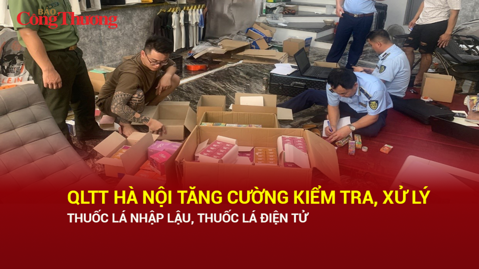 Quản lý thị trường Hà Nội tăng cường kiểm tra, xử lý thuốc lá nhập lậu, thuốc lá điện tử