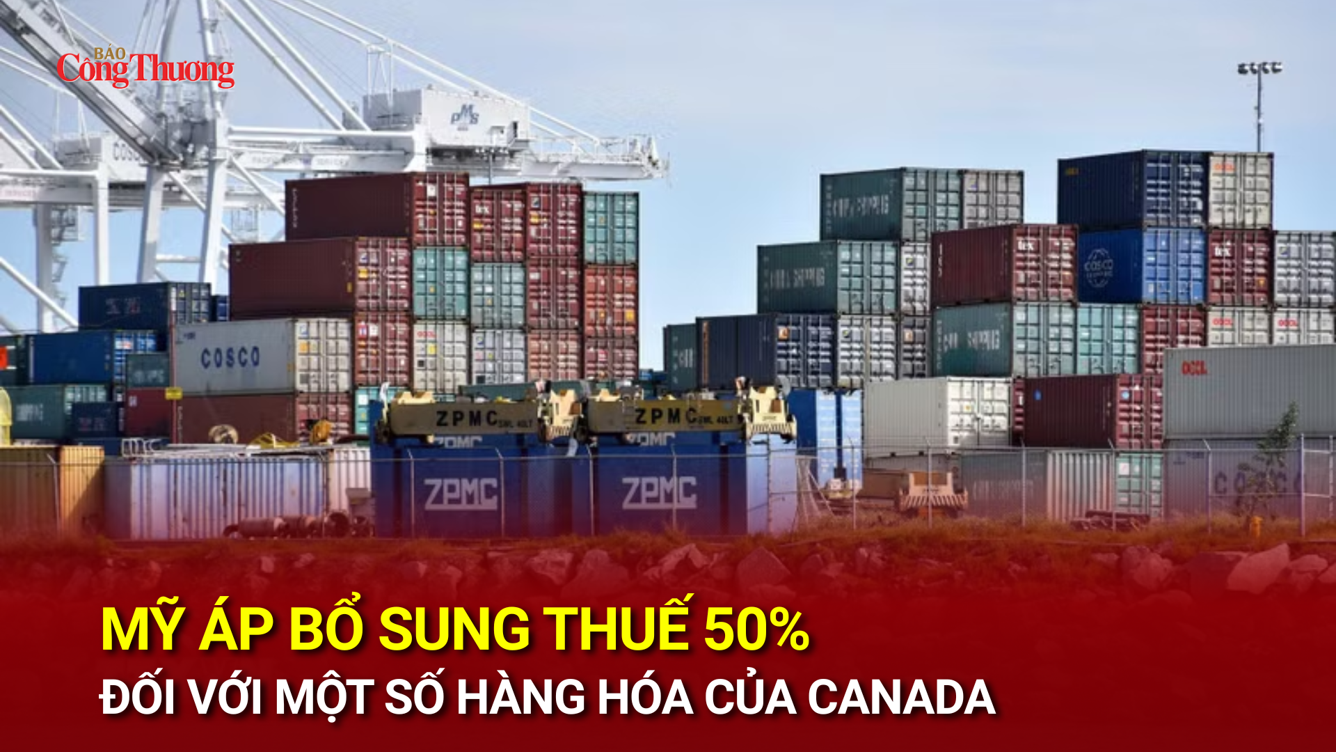 Mỹ áp bổ sung thuế 50% đối với một số hàng hóa của Canada