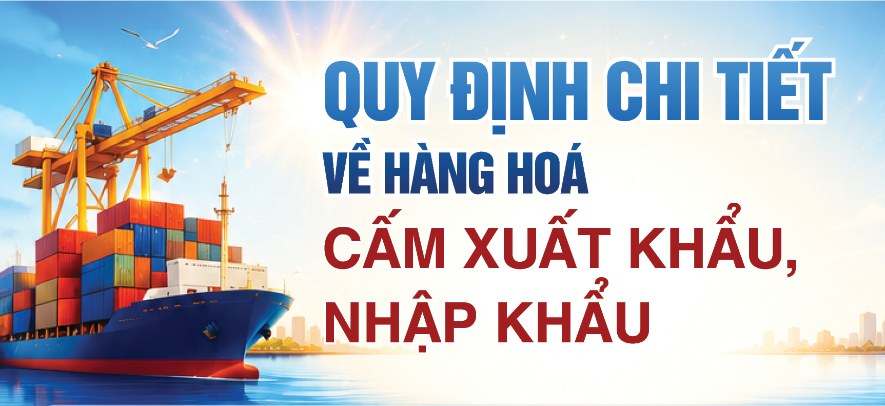 Infographic | Quy định chi tiết về hàng hóa cấm xuất khẩu, nhập khẩu