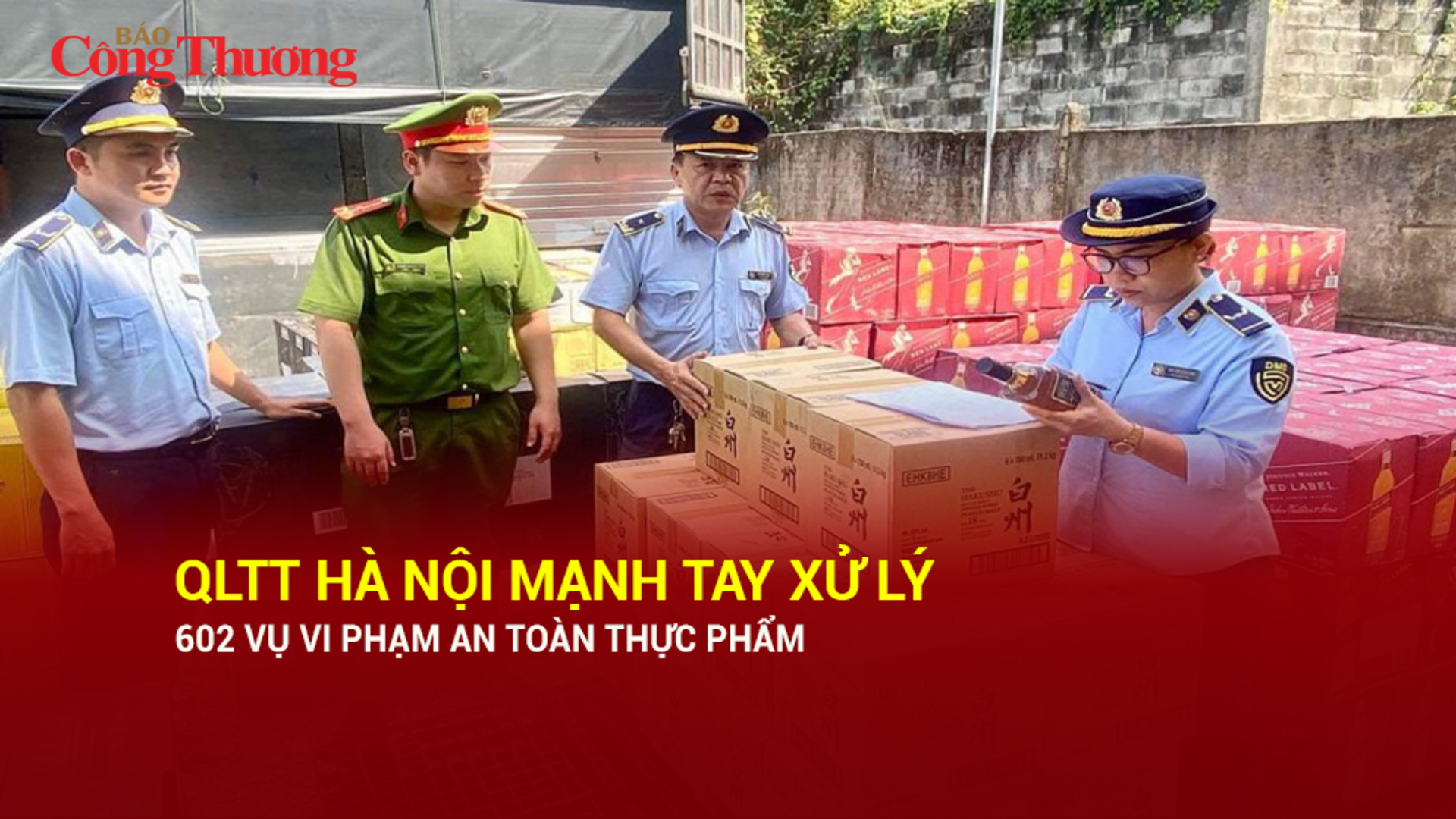 QLTT Hà Nội mạnh tay xử lý 602 vụ vi phạm an toàn thực phẩm
